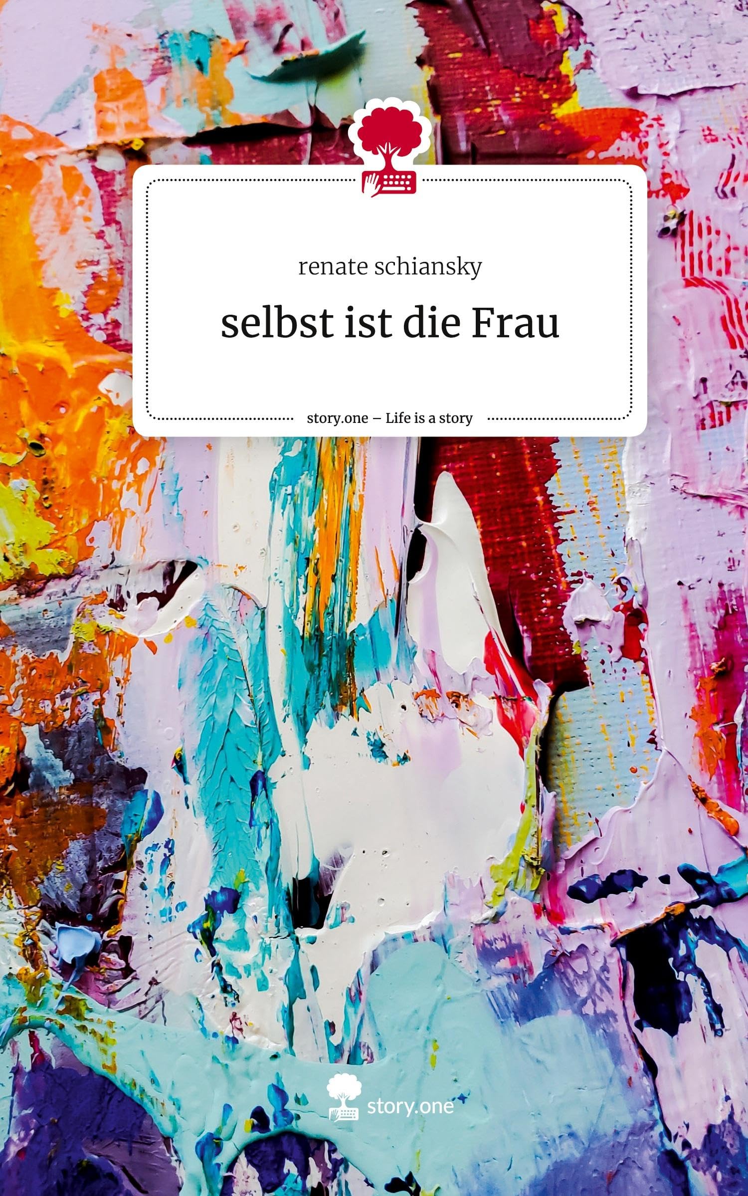 selbst ist die Frau. Life is a Story - story.one Contemporary literature