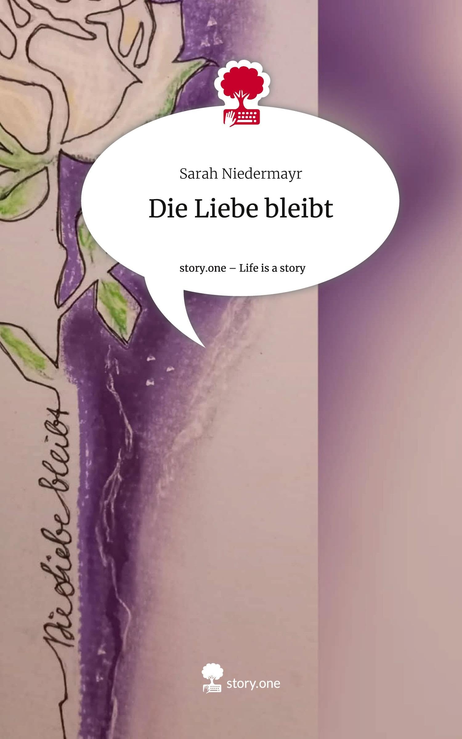 Die Liebe bleibt. Life is a Story - story.one Contemporary literature