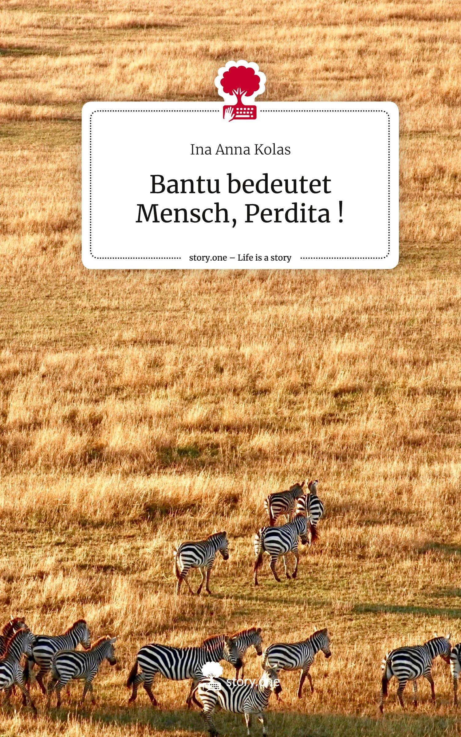 Bantu bedeutet Mensch, Perdita !. Life is a Story - story.one Contemporary literature