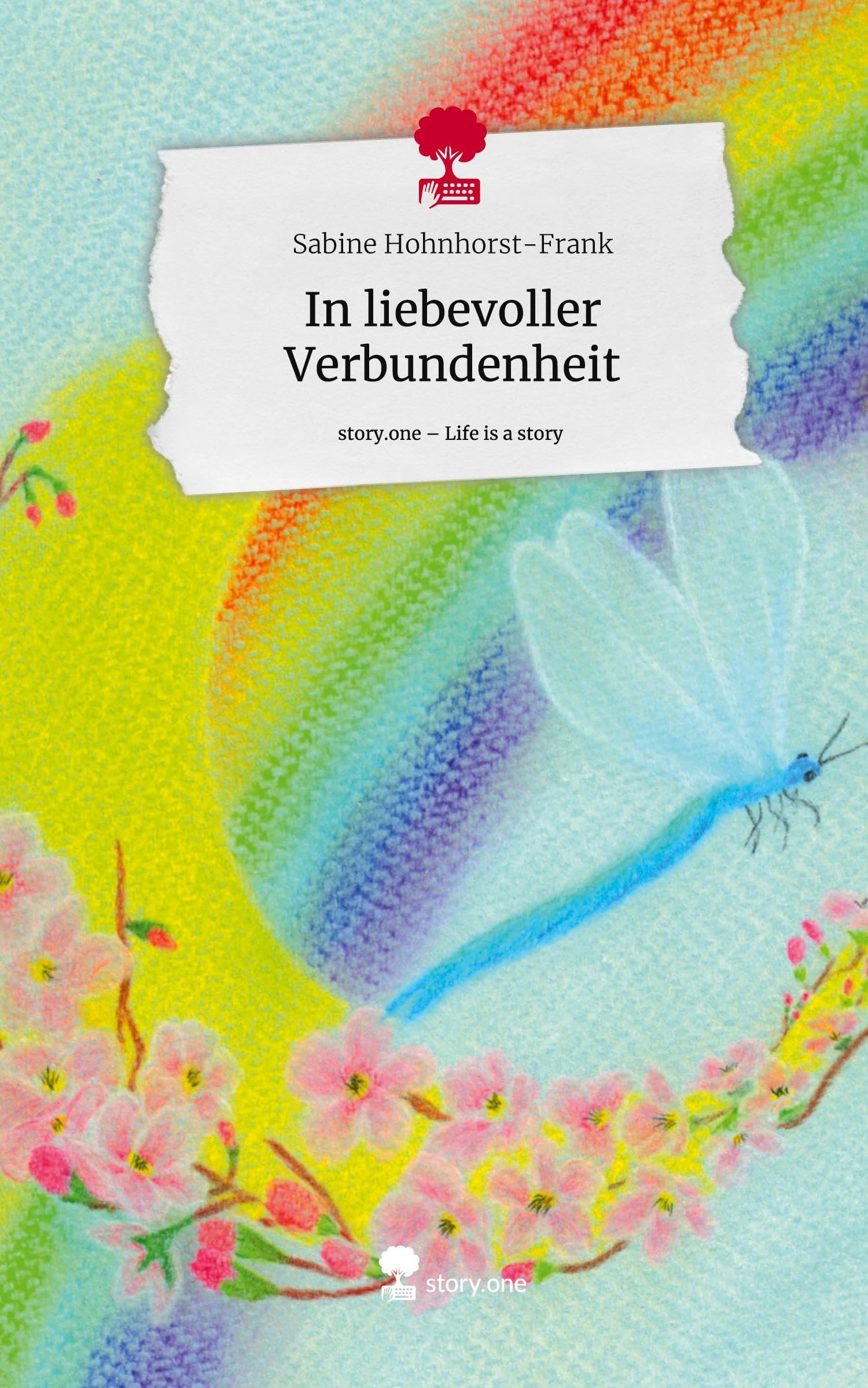 In liebevoller Verbundenheit. Life is a Story - story.one Contemporary literature