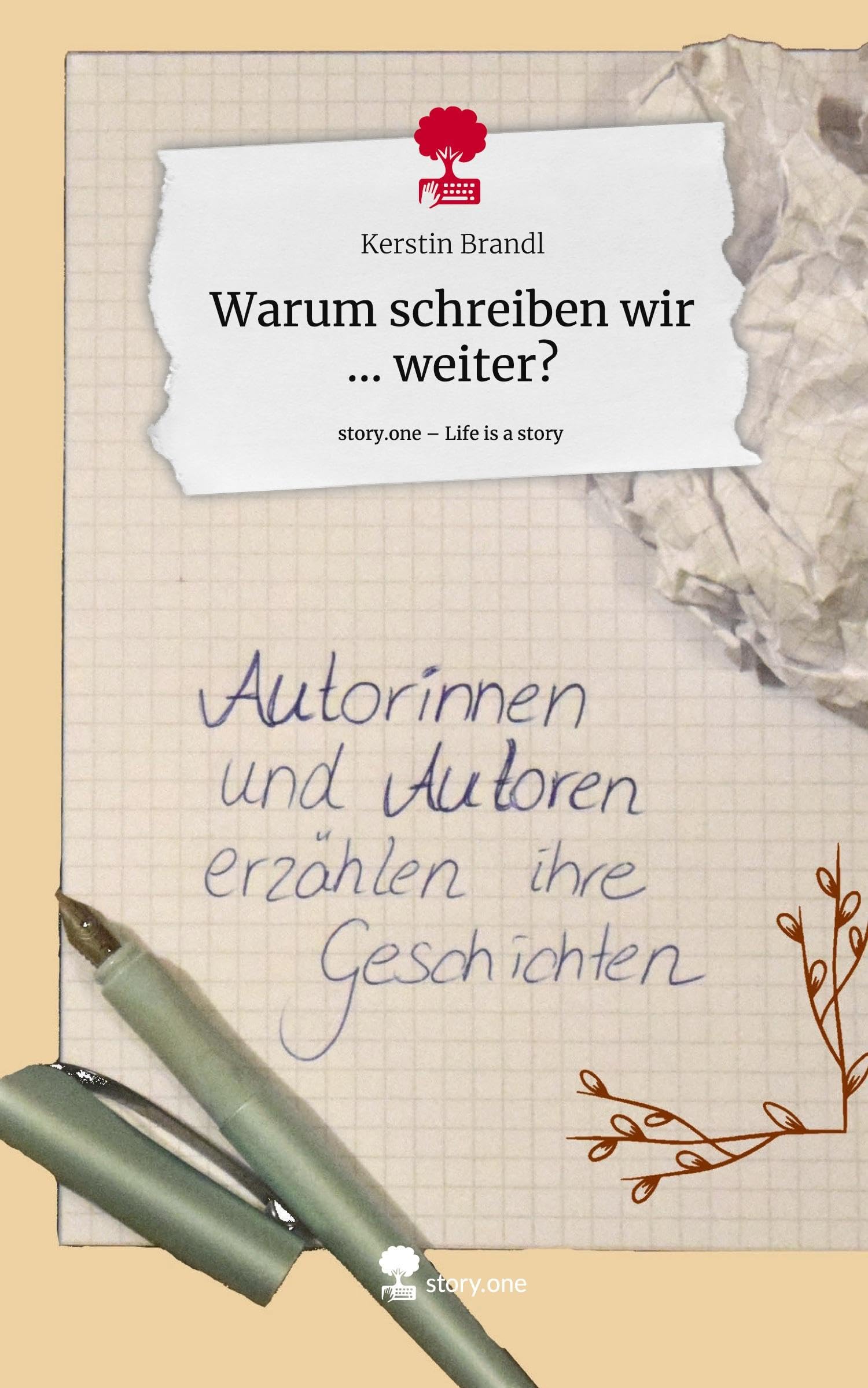 Warum schreiben wir ... weiter?. Life is a Story - story.one Contemporary literature