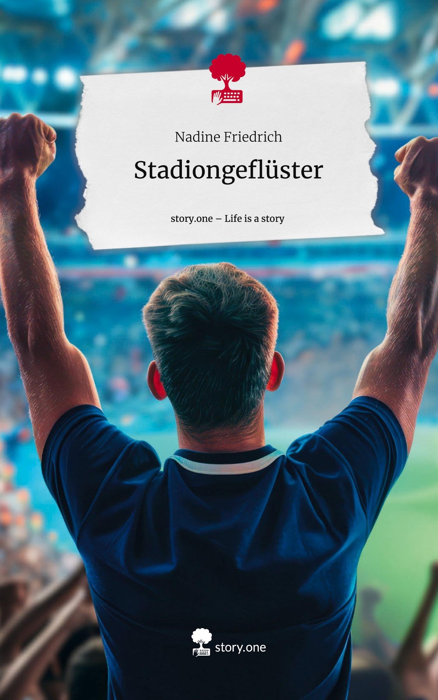 Stadiongeflüster. Life is a Story - story.one Politics & Society