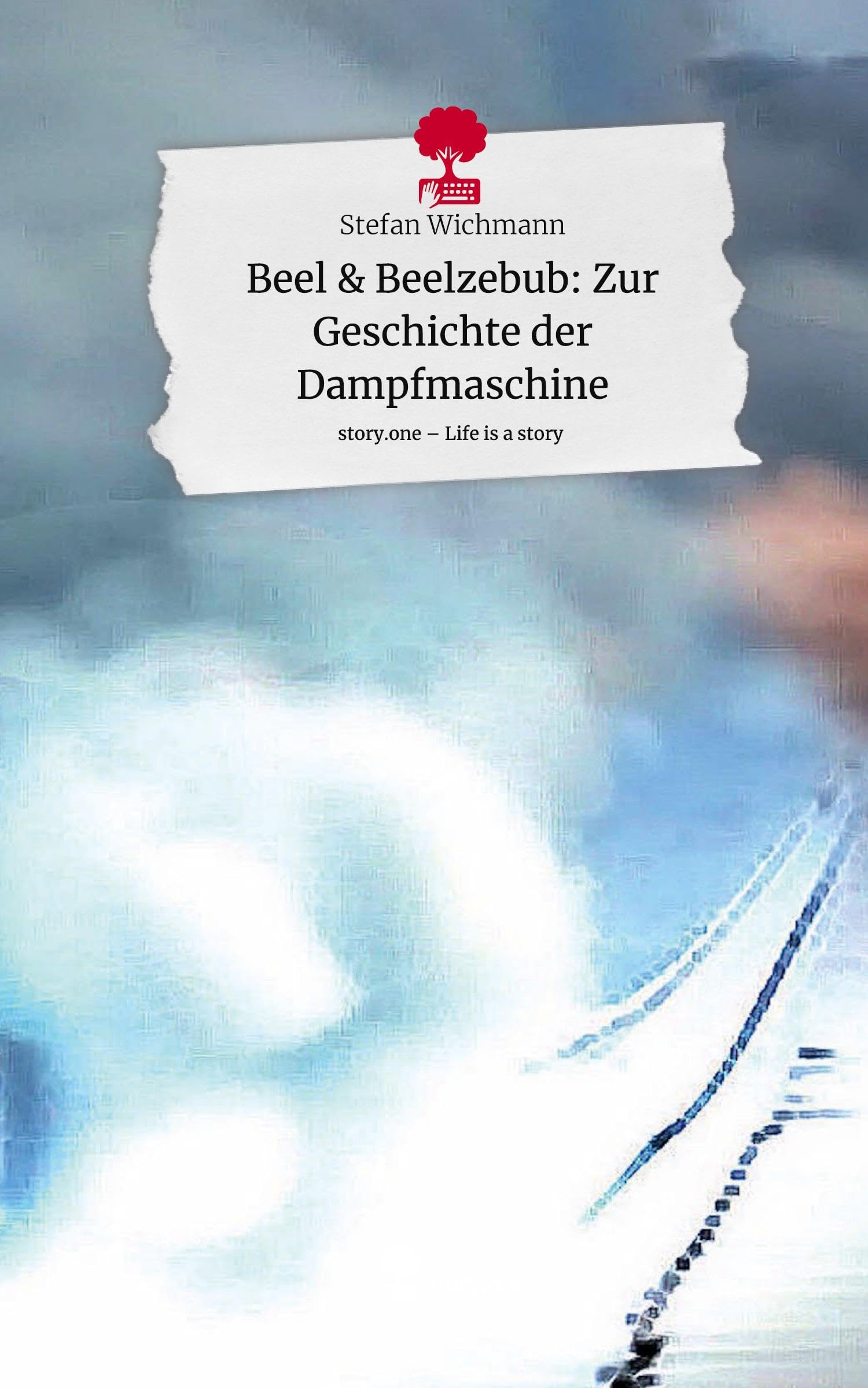 Beel & Beelzebub: Zur Geschichte der Dampfmaschine. Life is a Story - story.one Politics & Society