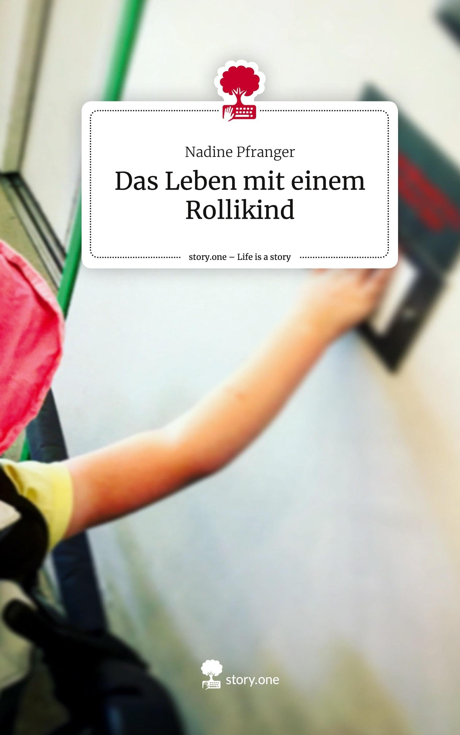 Das Leben mit einem Rollikind. Life is a Story - story.one Politics & Society