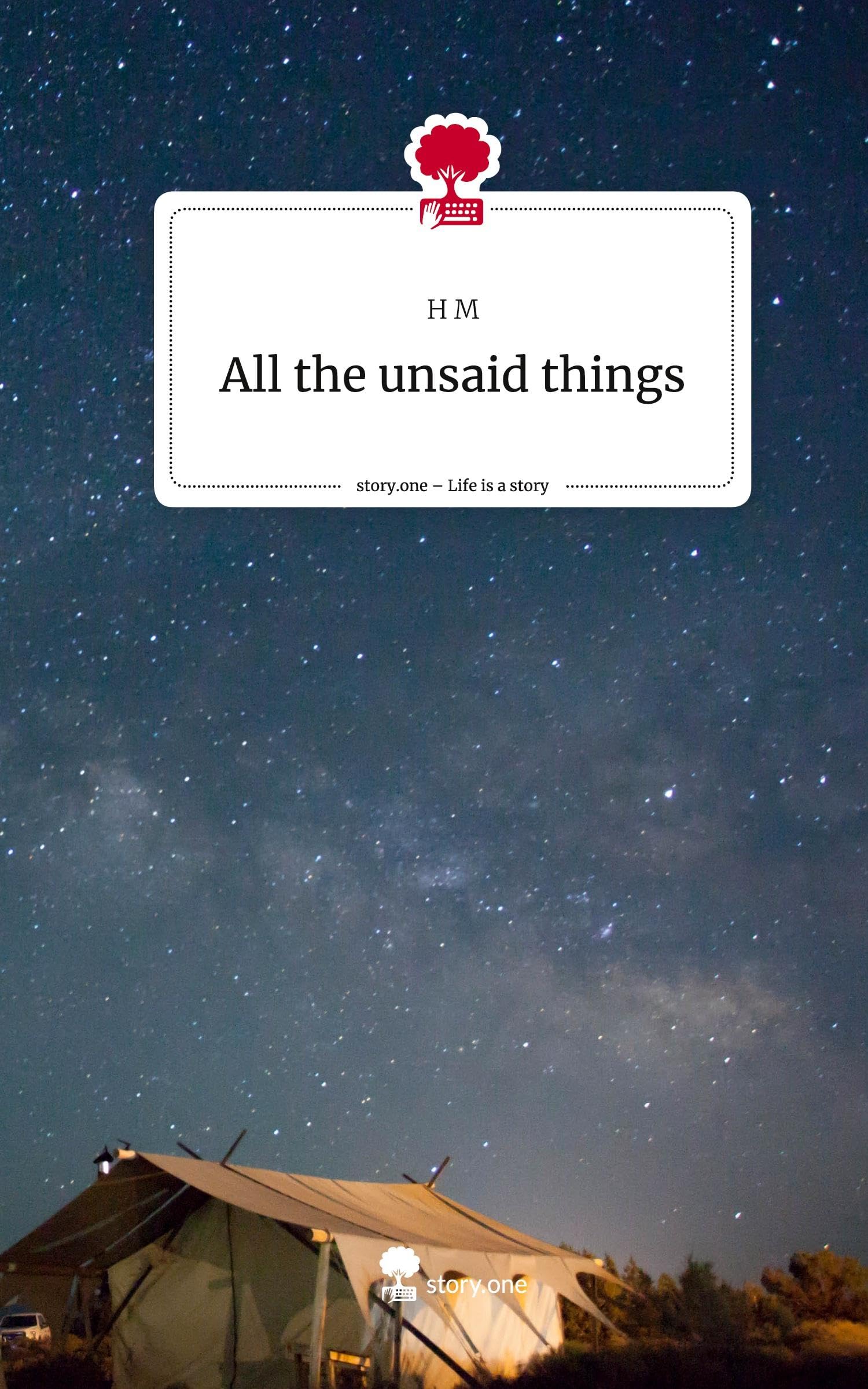 All the unsaid things. Life is a Story - story.one Psychology