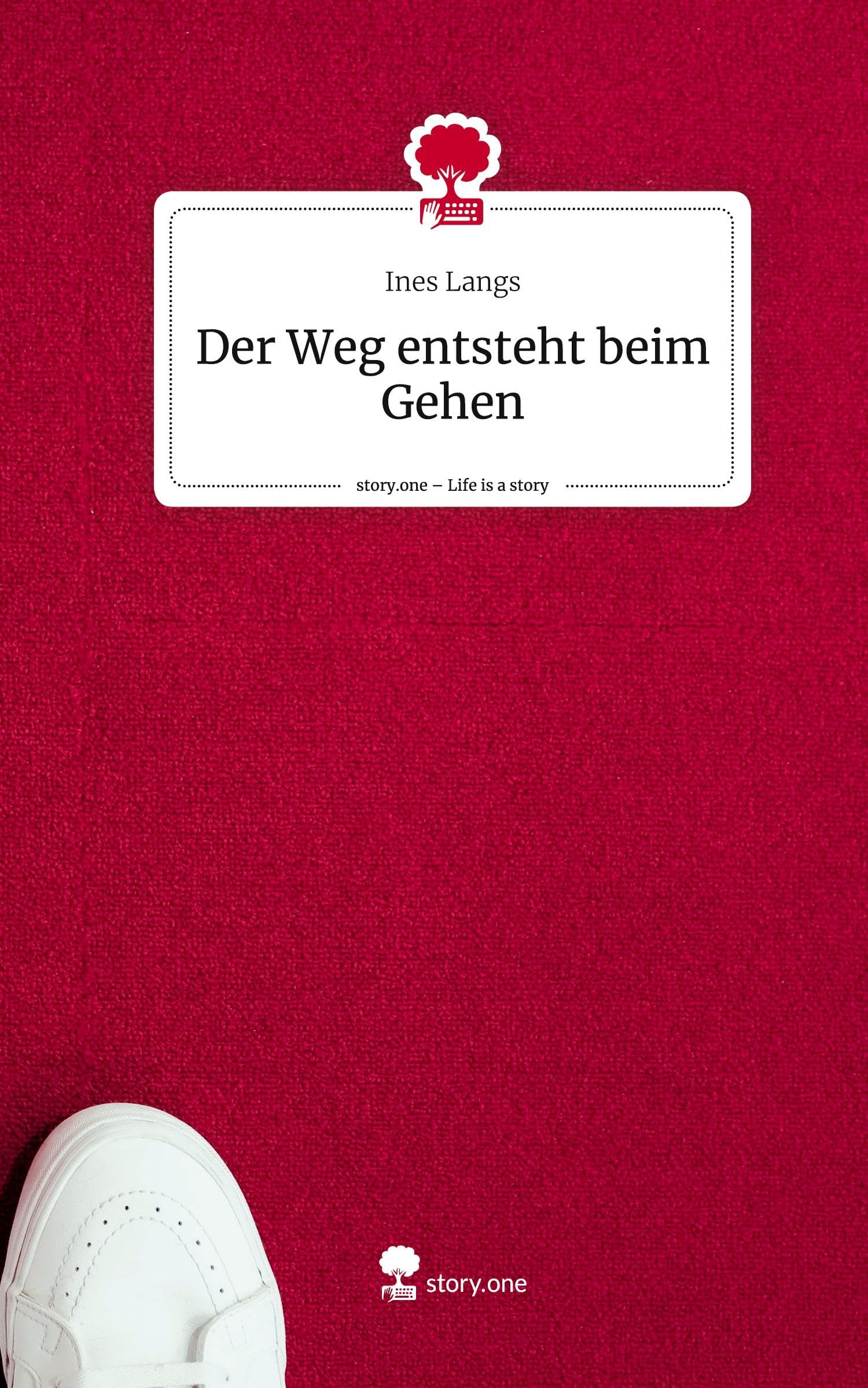 Der Weg entsteht beim Gehen. Life is a Story - story.one Contemporary literature