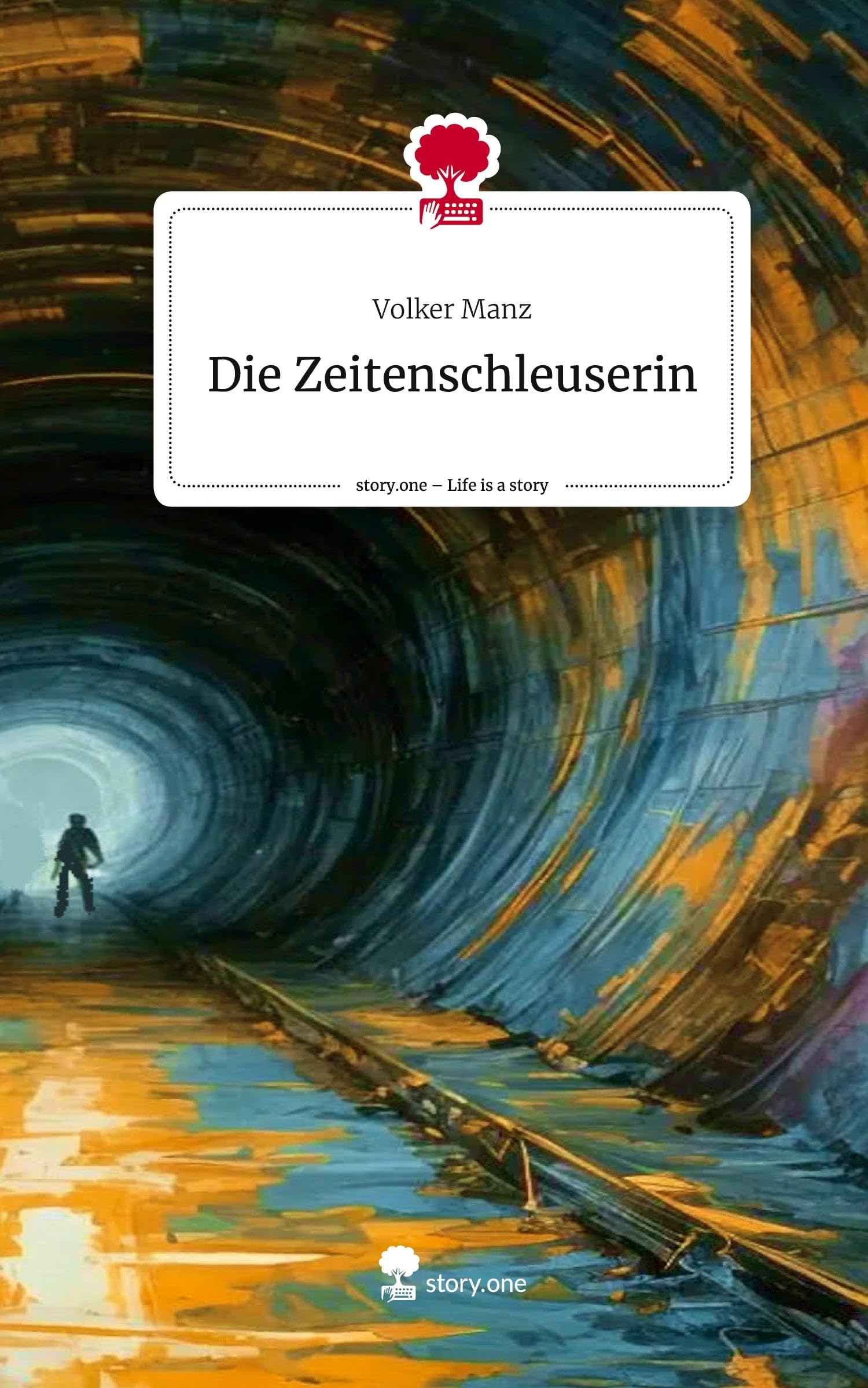 Die Zeitenschleuserin. Life is a Story - story.one Contemporary literature