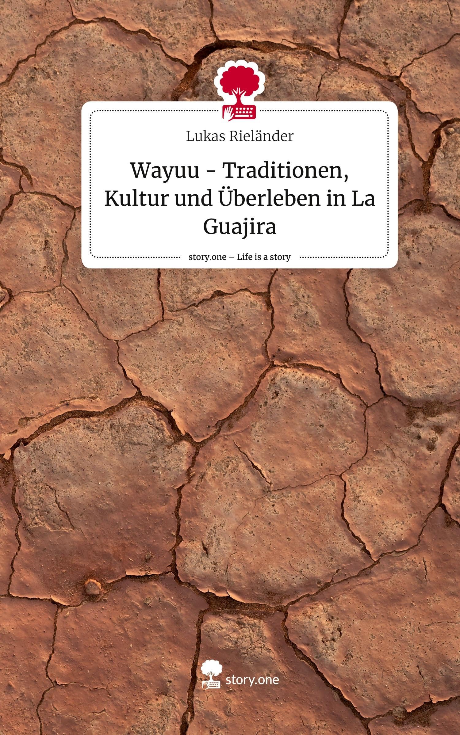 Wayuu - Traditionen, Kultur und Überleben in La Guajira. Life is a Story - story.one Leisure, Home & Garden
