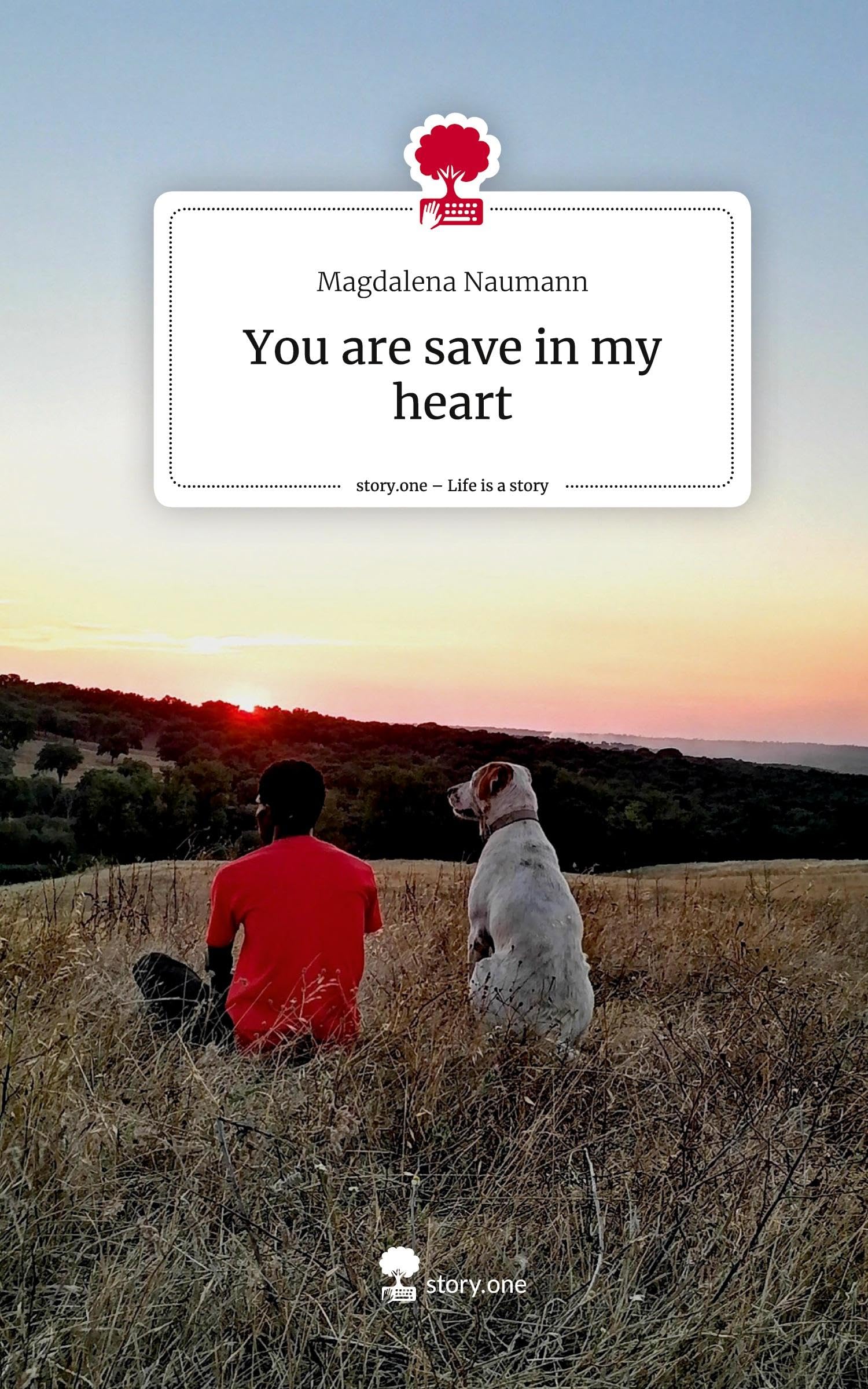 You are save in my heart. Life is a Story - story.one Politics & Society