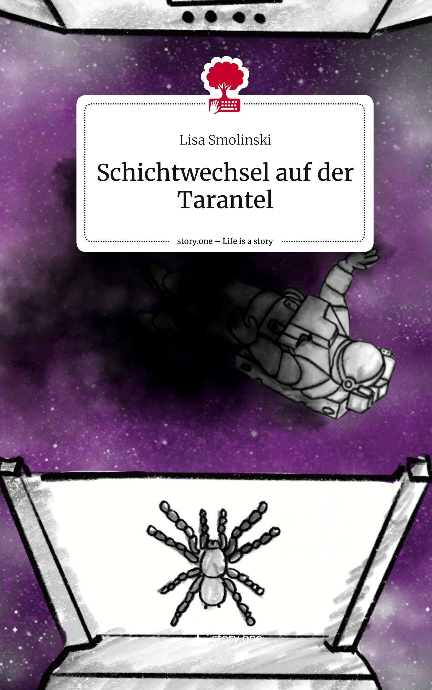 Schichtwechsel auf der Tarantel. Life is a Story - story.one Contemporary literature