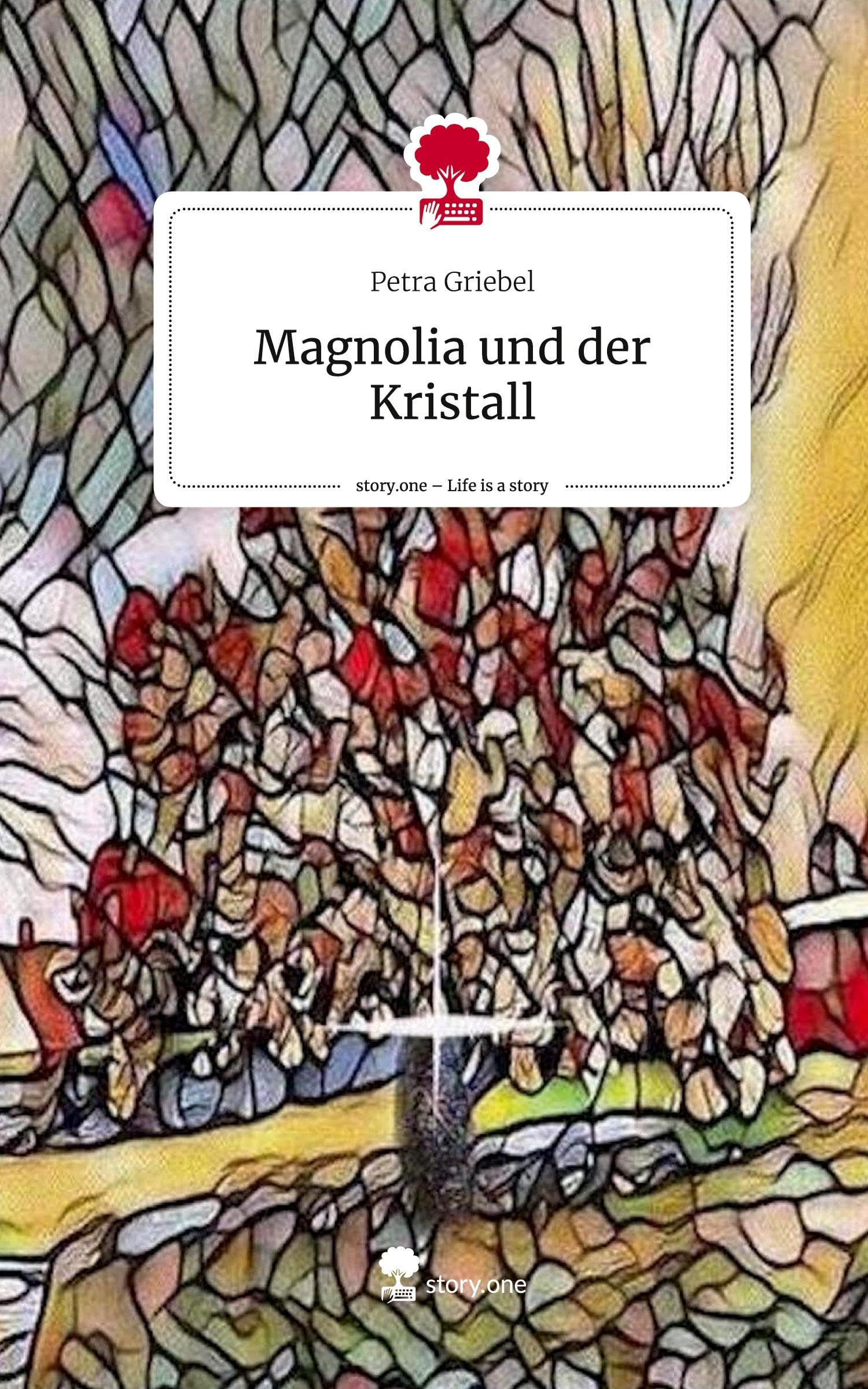 Magnolia und der Kristall. Life is a Story - story.one Contemporary literature