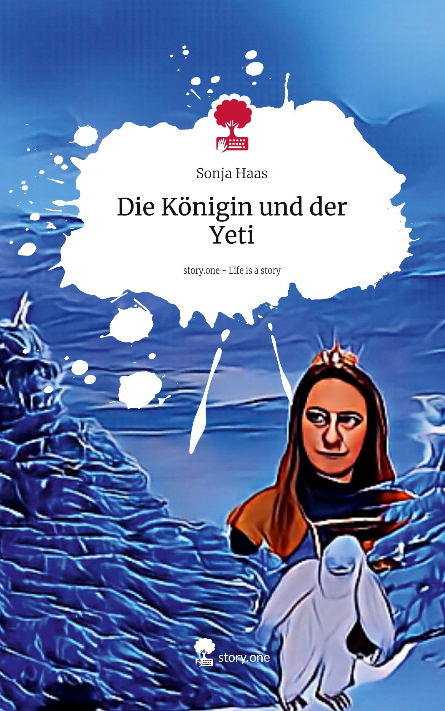 Die Königin und der Yeti. Life is a Story - story.one Contemporary literature