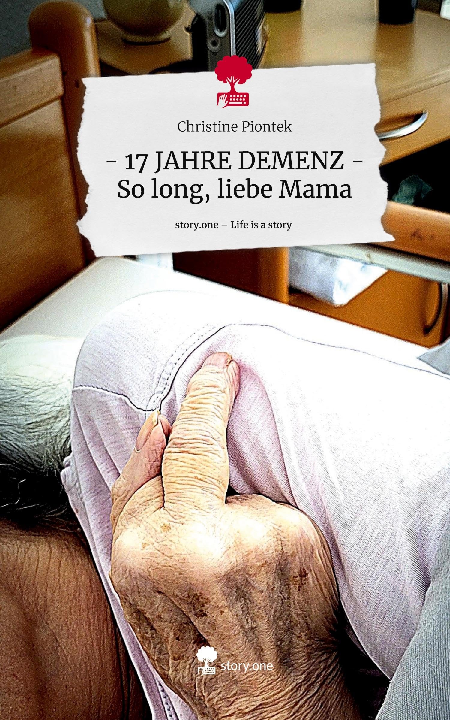 - 17 JAHRE DEMENZ - So long, liebe Mama. Life is a Story - story.one Politics & Society