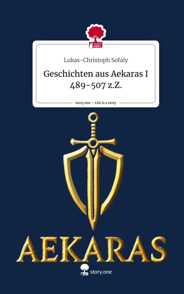 Geschichten aus Aekaras I 489-507 z.Z.. Life is a Story - story.one Contemporary literature