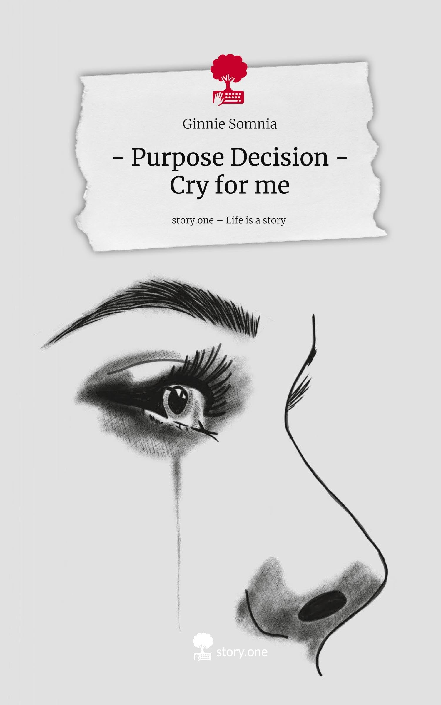 - Purpose Decision - Cry for me. Life is a Story - story.one Contemporary literature