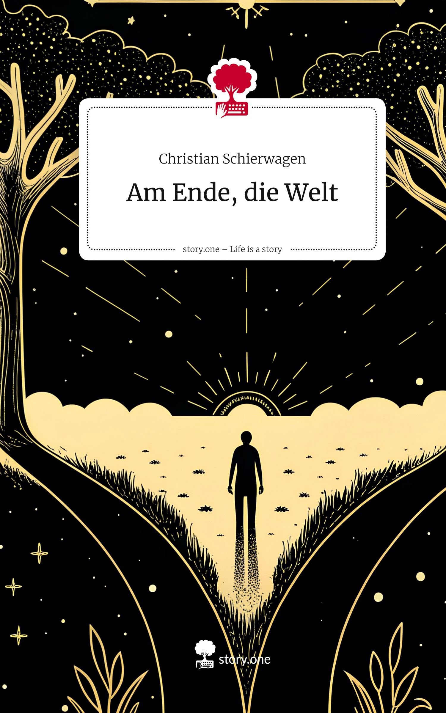 Am Ende, die Welt. Life is a Story - story.one Contemporary literature