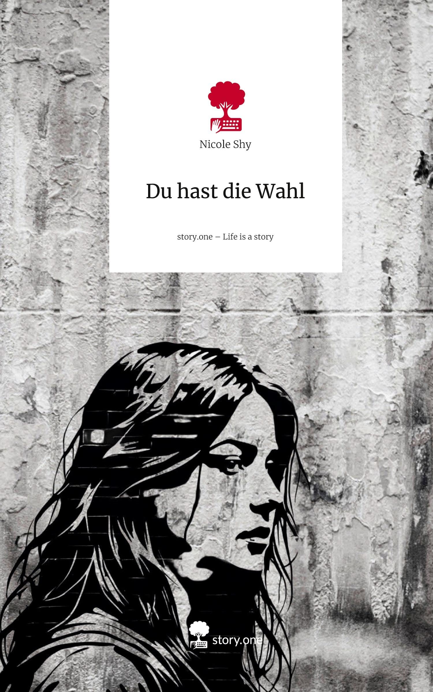 Du hast die Wahl. Life is a Story - story.one Contemporary literature