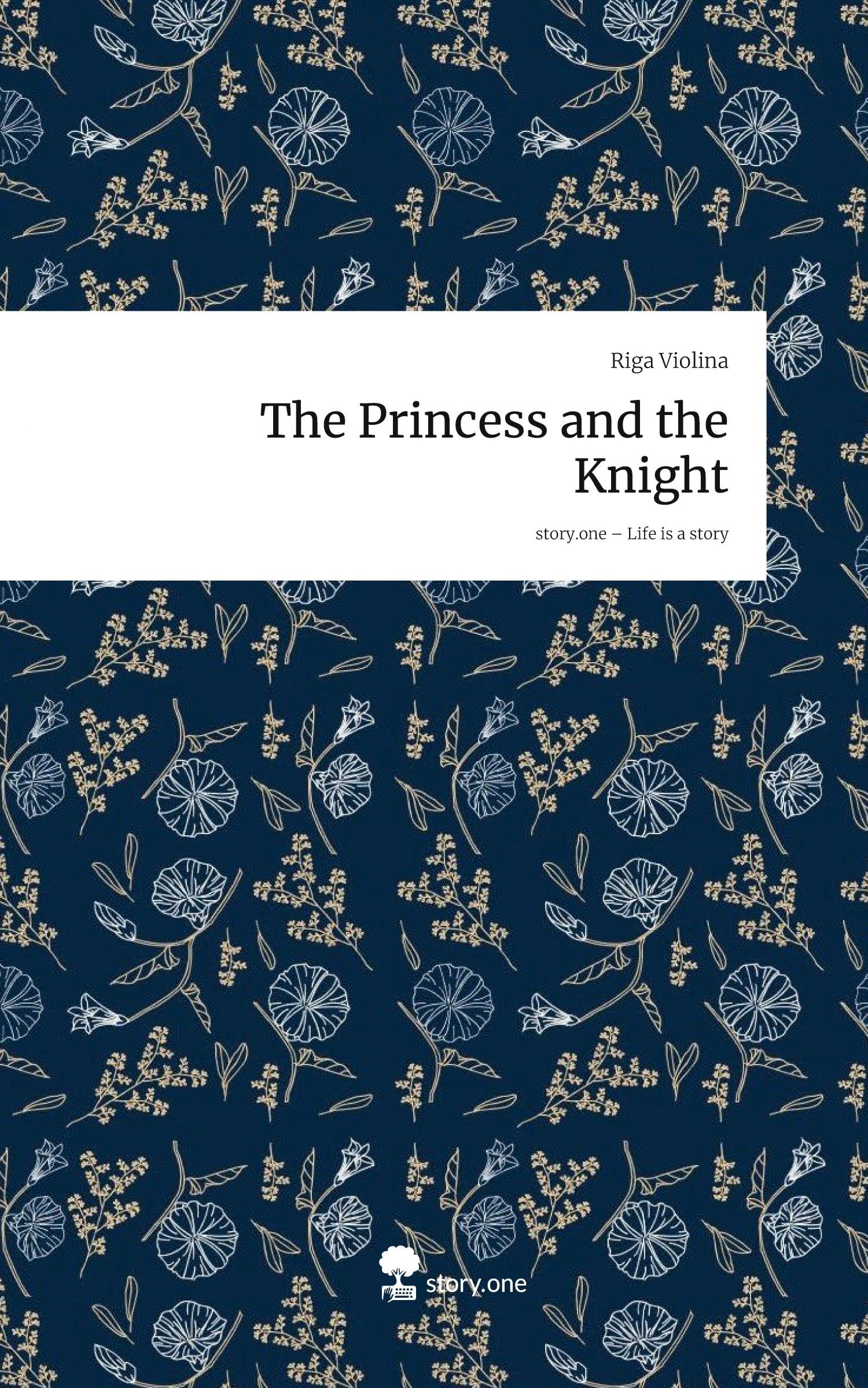 The Princess and the Knight. Life is a Story - story.one Contemporary literature