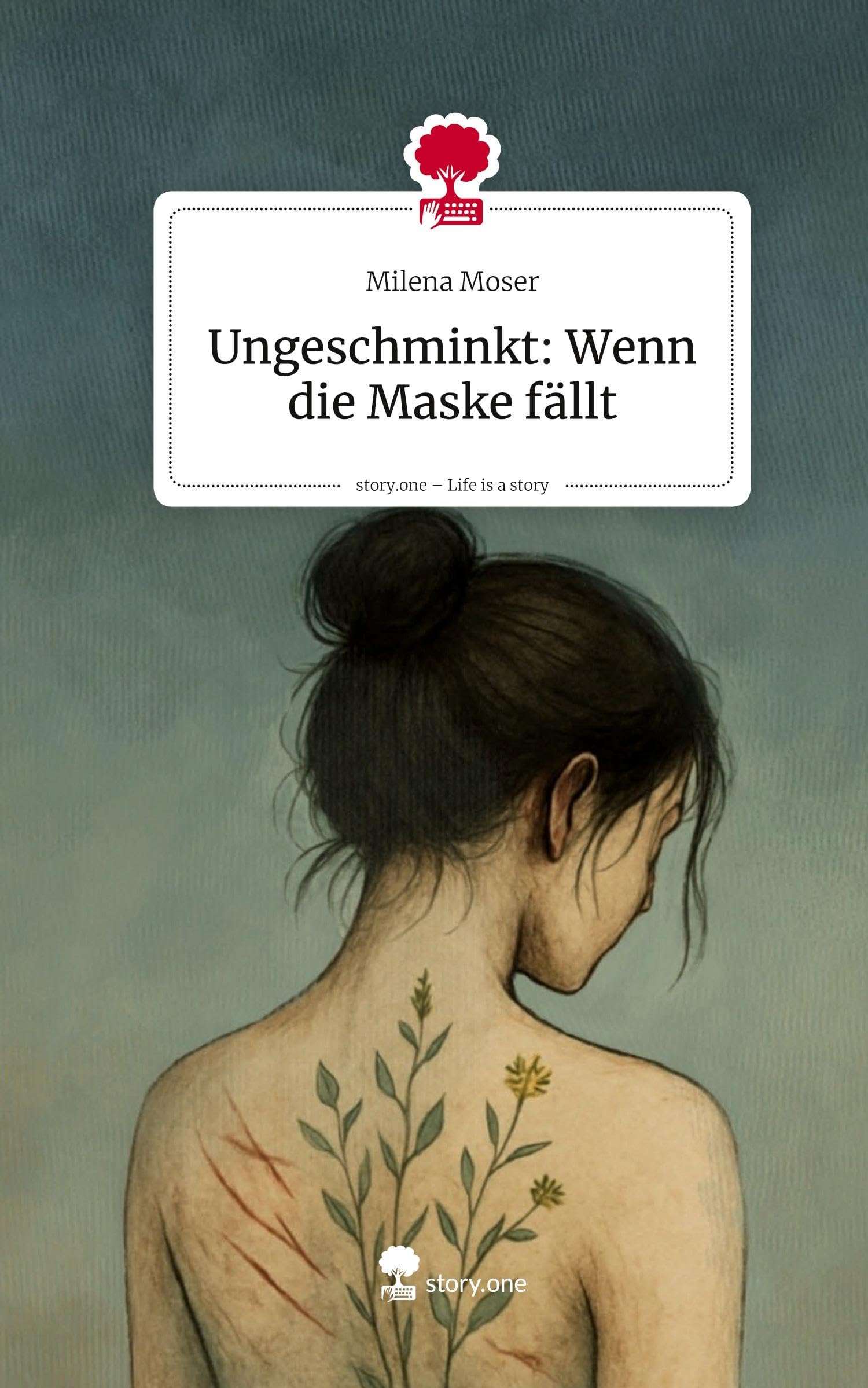 Ungeschminkt: Wenn die Maske fällt. Life is a Story - story.one Contemporary literature