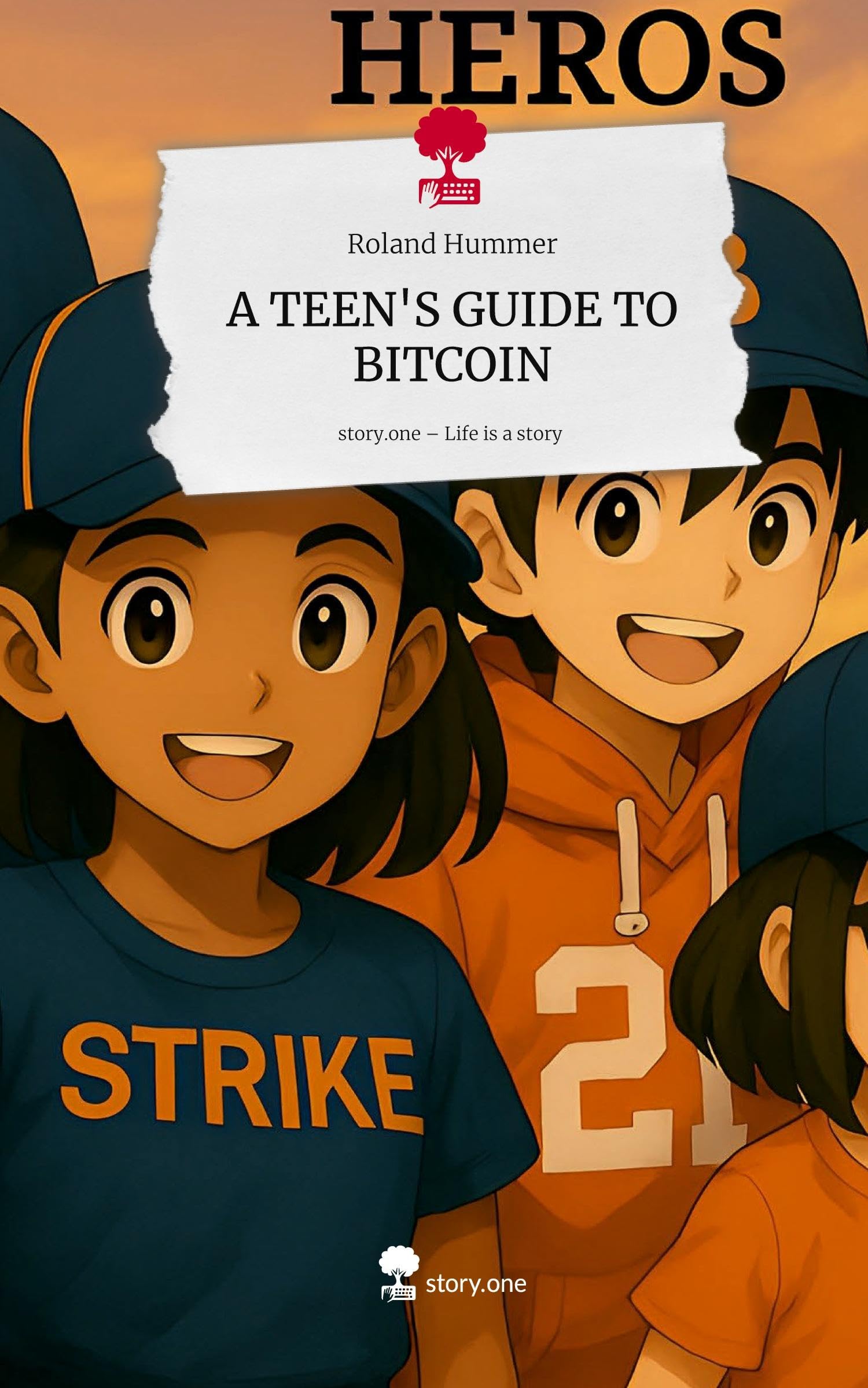 A TEEN'S GUIDE TO BITCOIN. Life is a Story - story.one Psychology