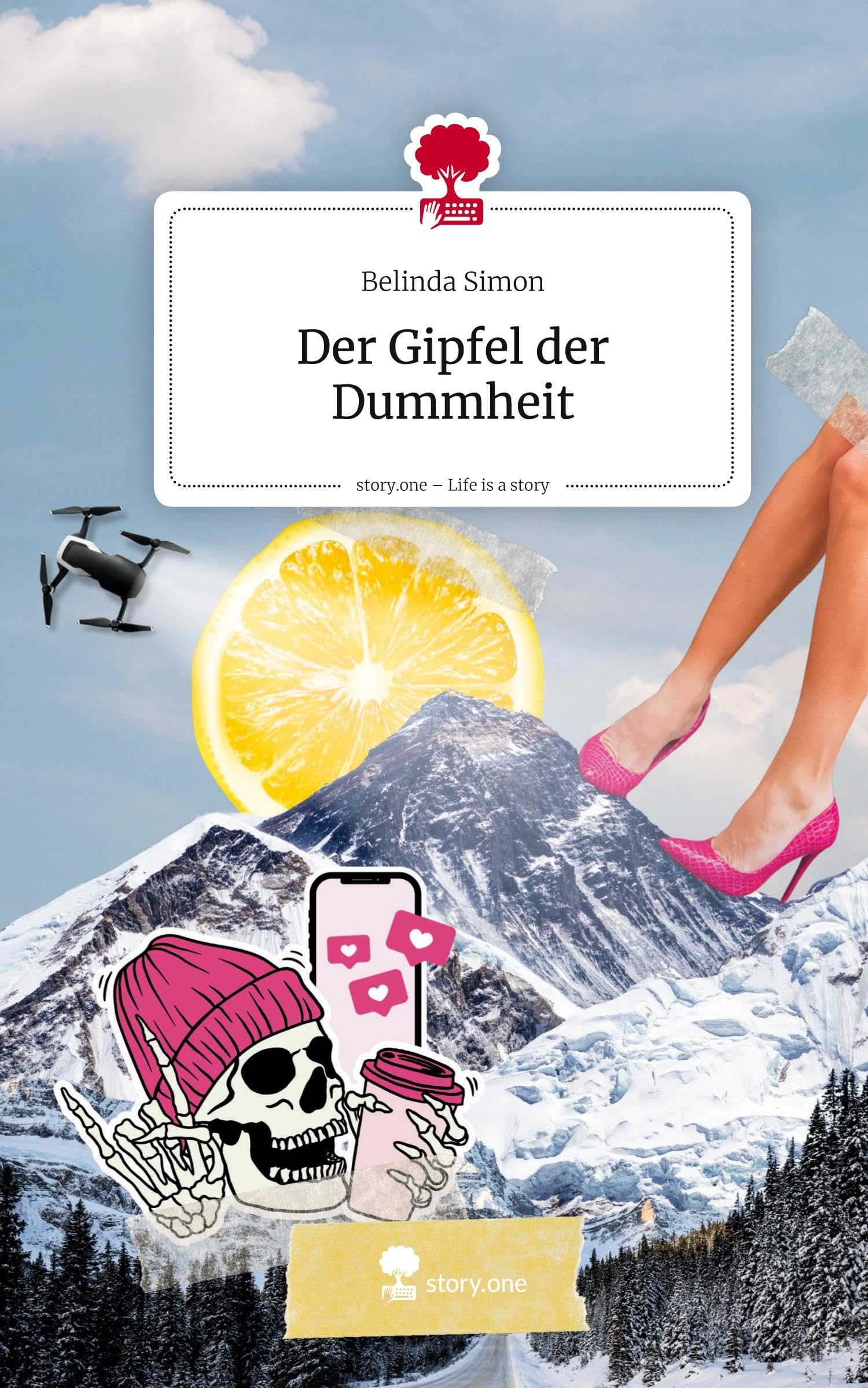 Der Gipfel der Dummheit. Life is a Story - story.one Contemporary literature