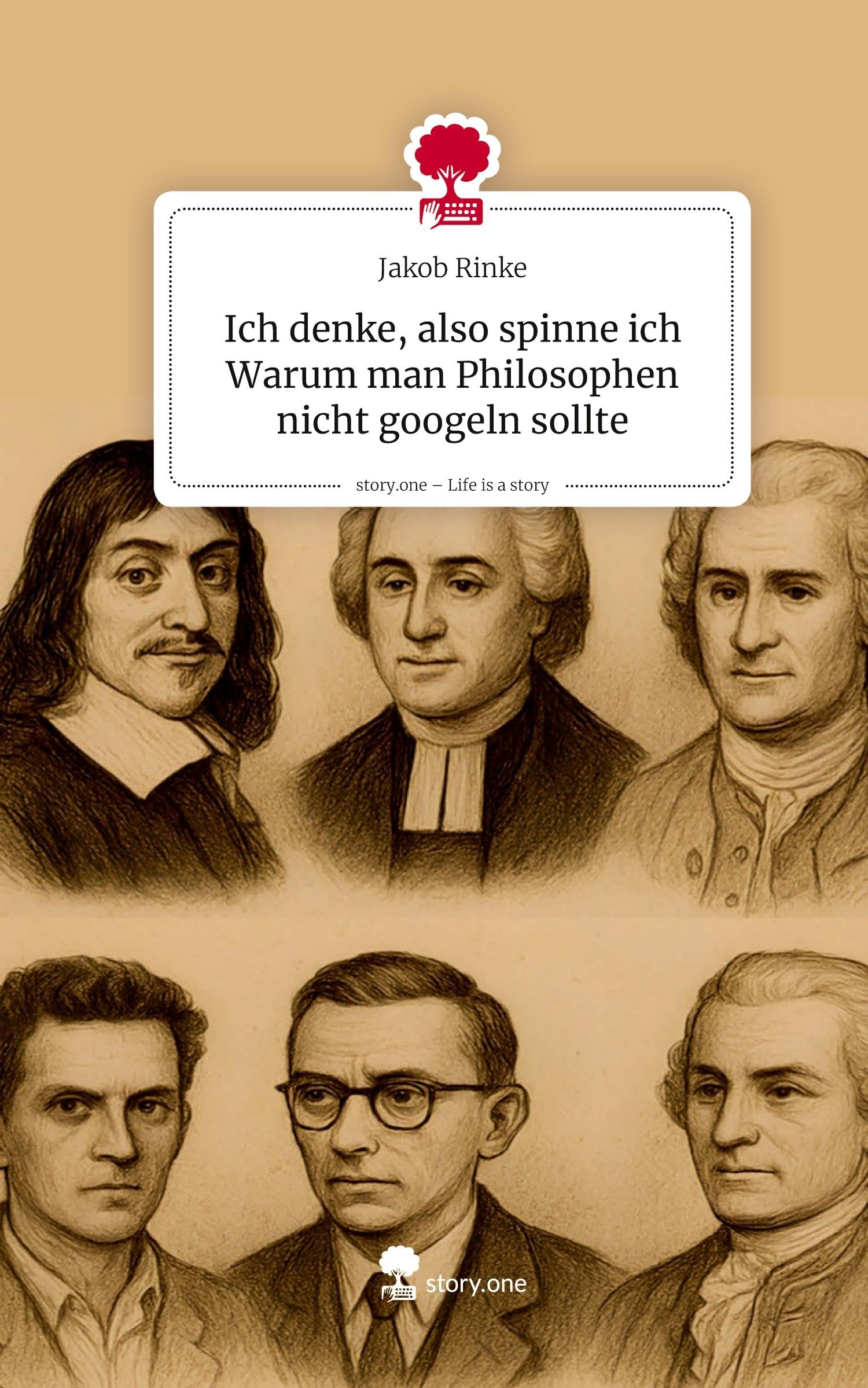 Ich denke, also spinne ich Warum man Philosophen nicht googeln sollte. Life is a Story - story.one Contemporary literature