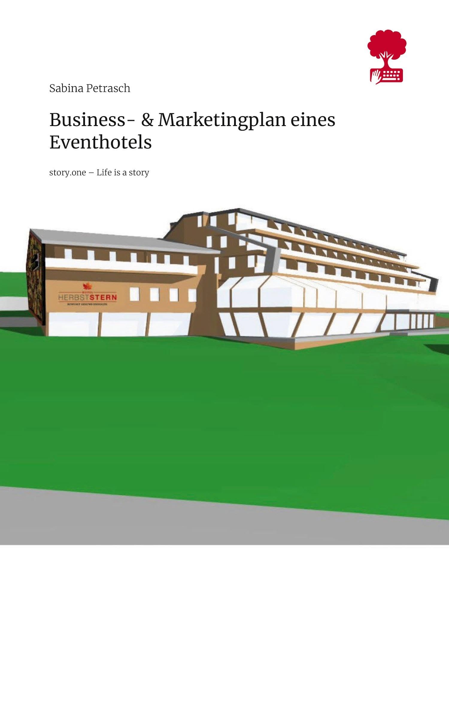 Business- & Marketingplan eines Eventhotels. Life is a Story - story.one Contemporary literature