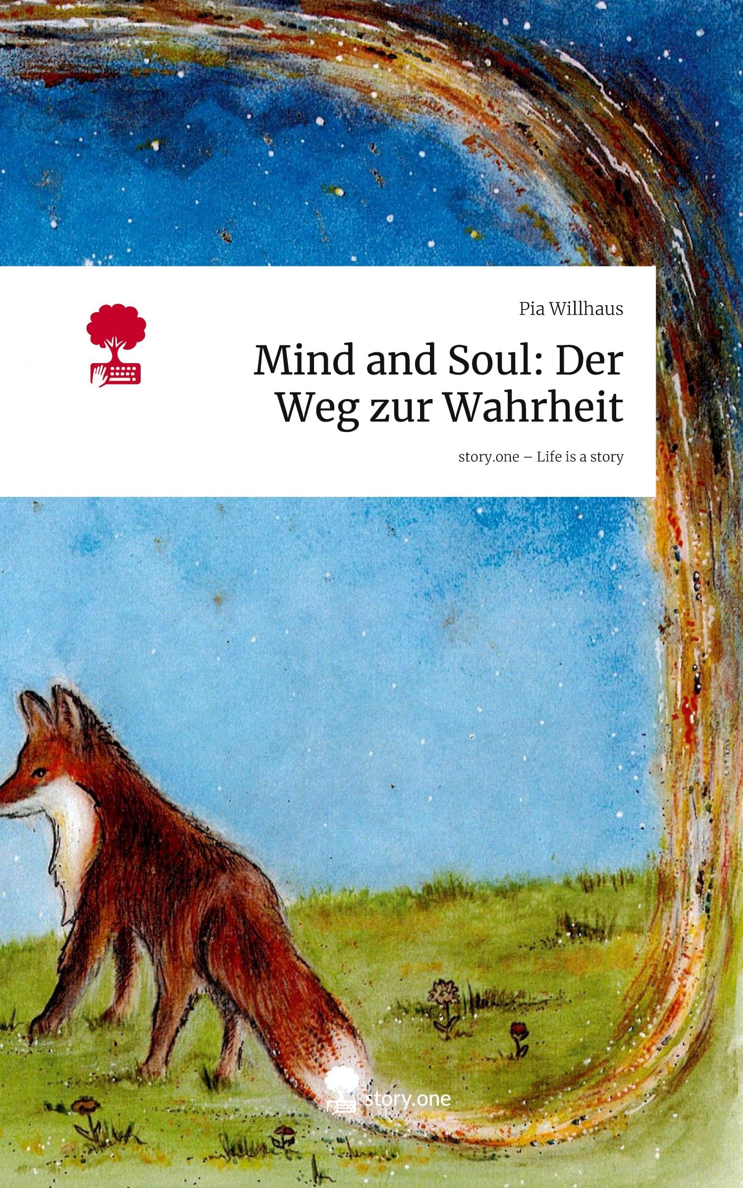 Mind and Soul: Der Weg zur Wahrheit. Life is a Story - story.one Contemporary literature