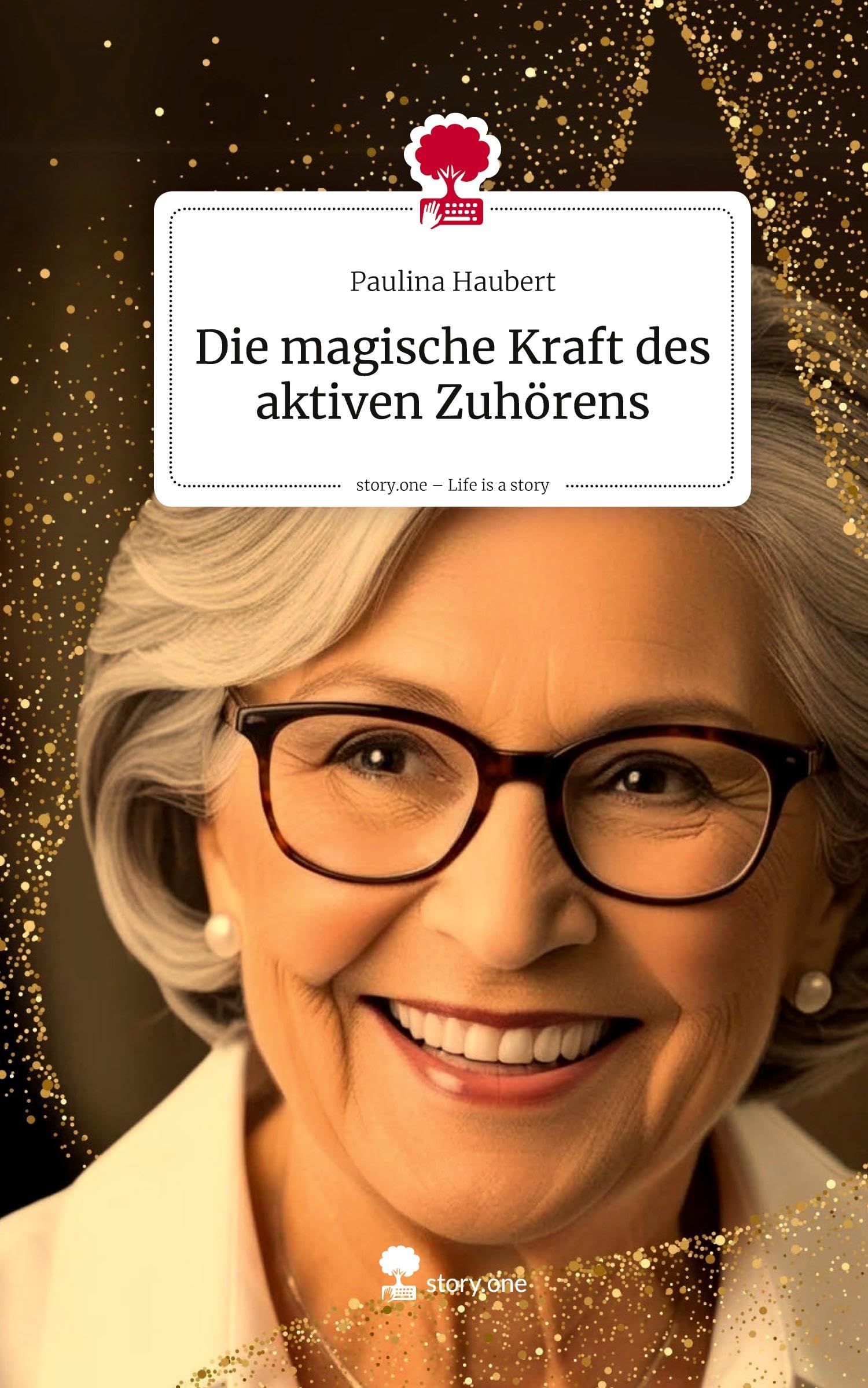 Die magische Kraft des aktiven Zuhörens. Life is a Story - story.one Contemporary literature Books