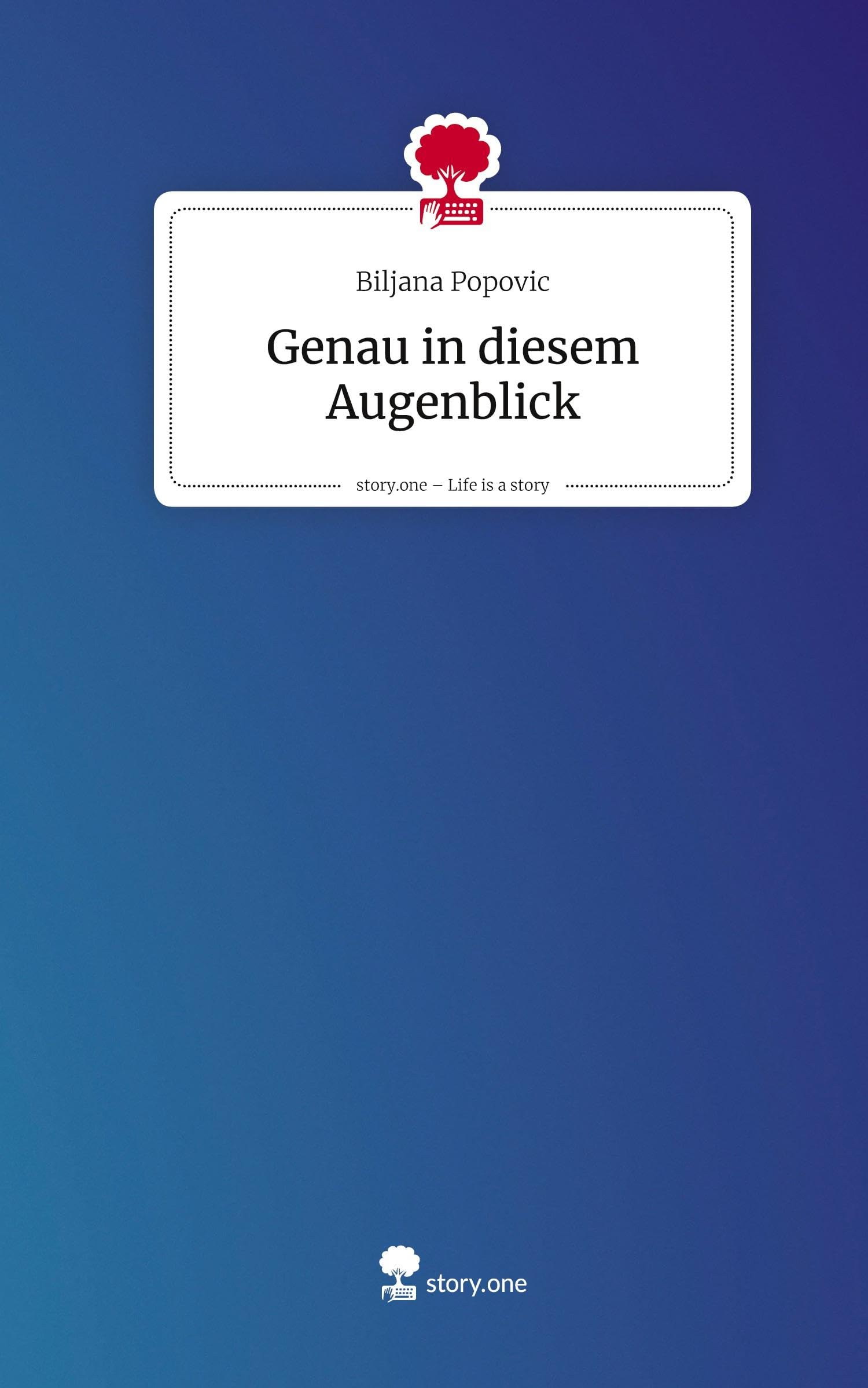 Genau in diesem Augenblick. Life is a Story - story.one Contemporary literature