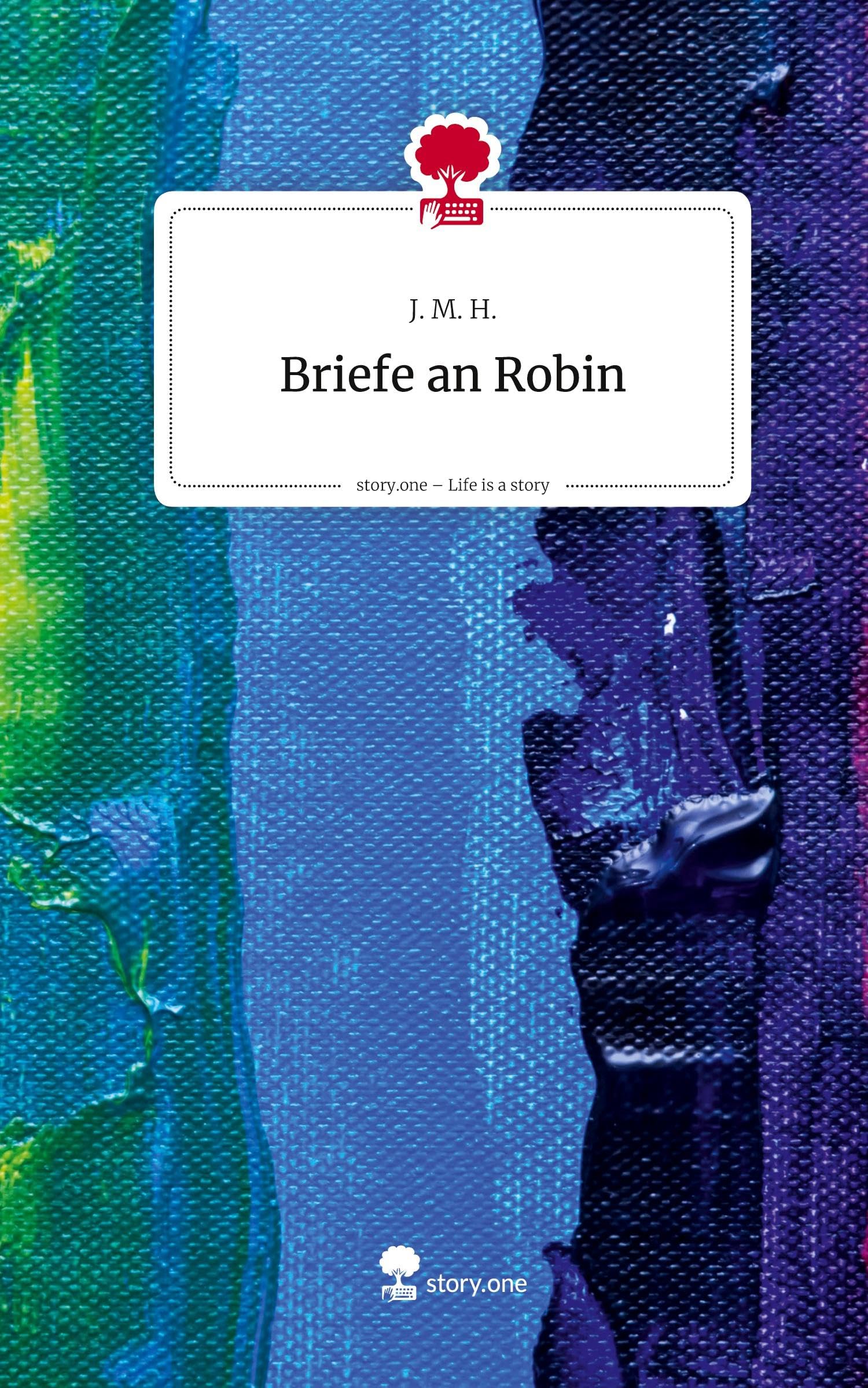 Briefe an Robin. Life is a Story - story.one Contemporary literature
