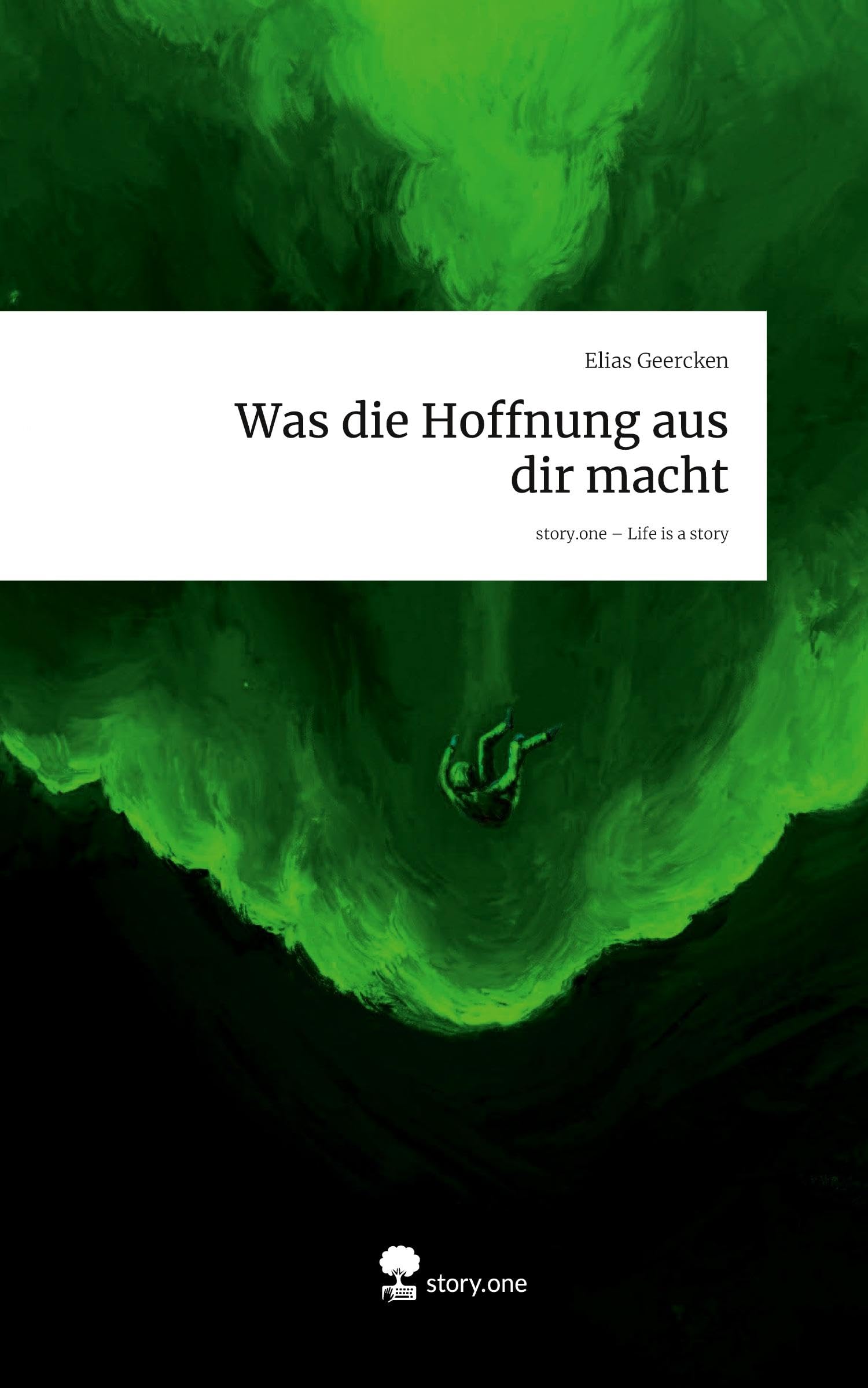 Was die Hoffnung aus dir macht. Life is a Story - story.one Contemporary literature
