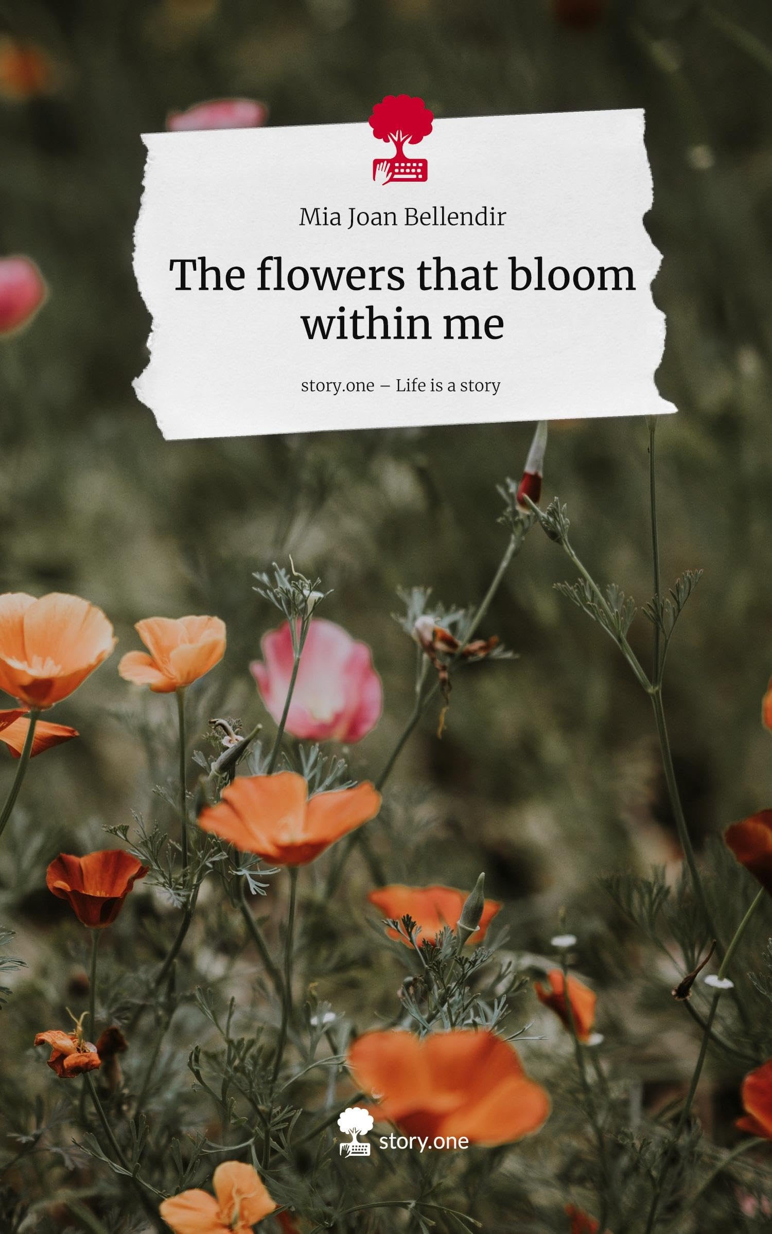 The flowers that bloom within me. Life is a Story - story.one Contemporary literature