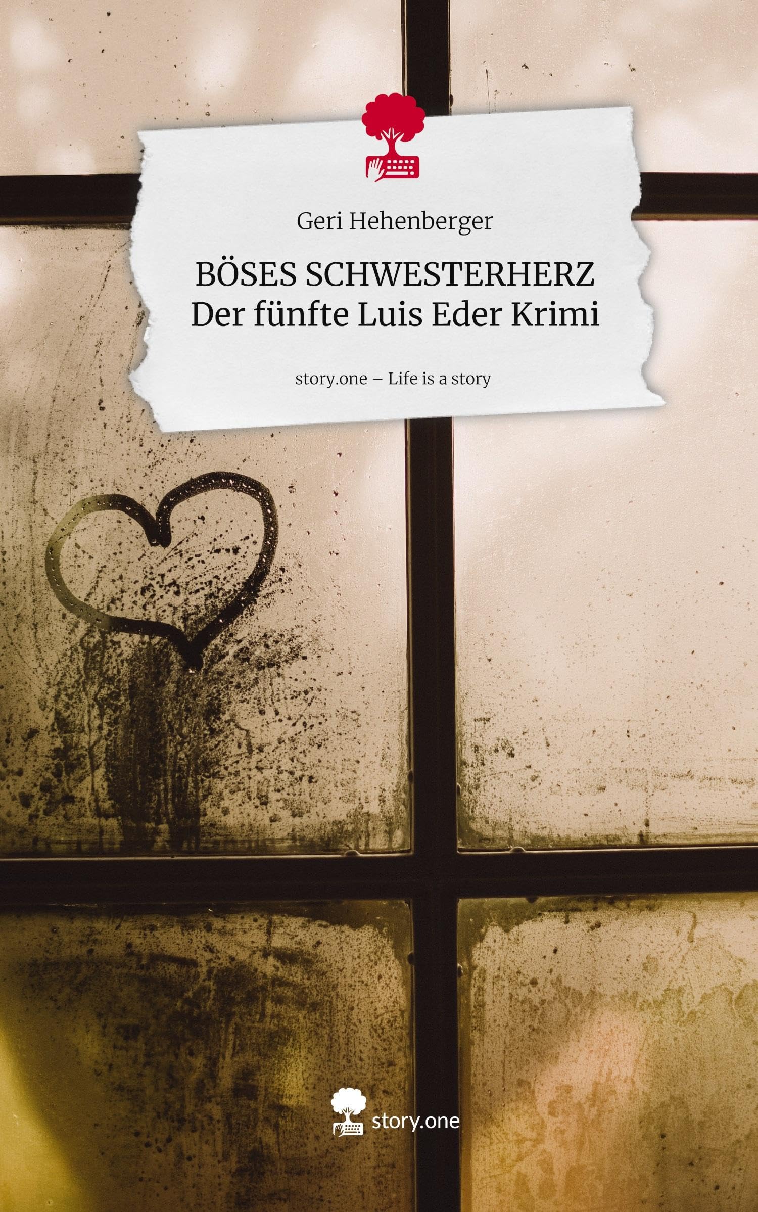 BÖSES SCHWESTERHERZ Der fünfte Luis Eder Krimi. Life is a Story - story.one Contemporary literature