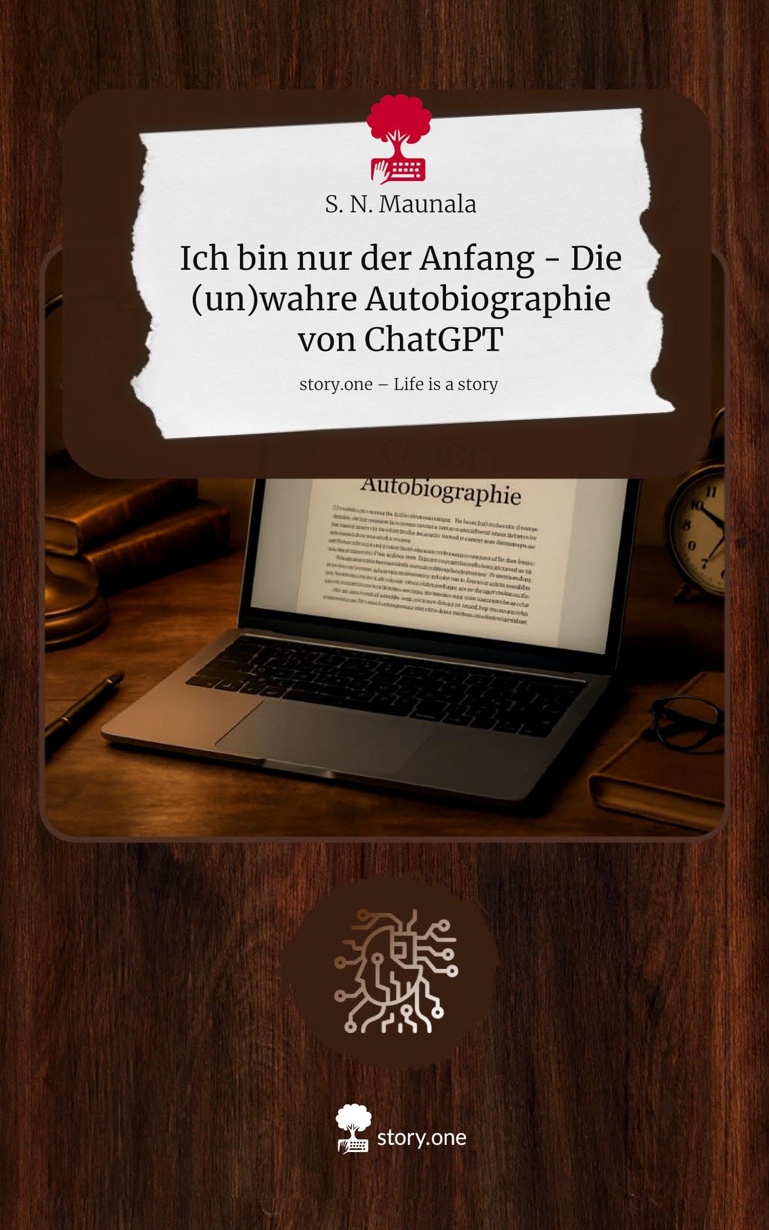Ich bin nur der Anfang - Die (un)wahre Autobiographie von ChatGPT. Life is a Story - story.one Contemporary literature
