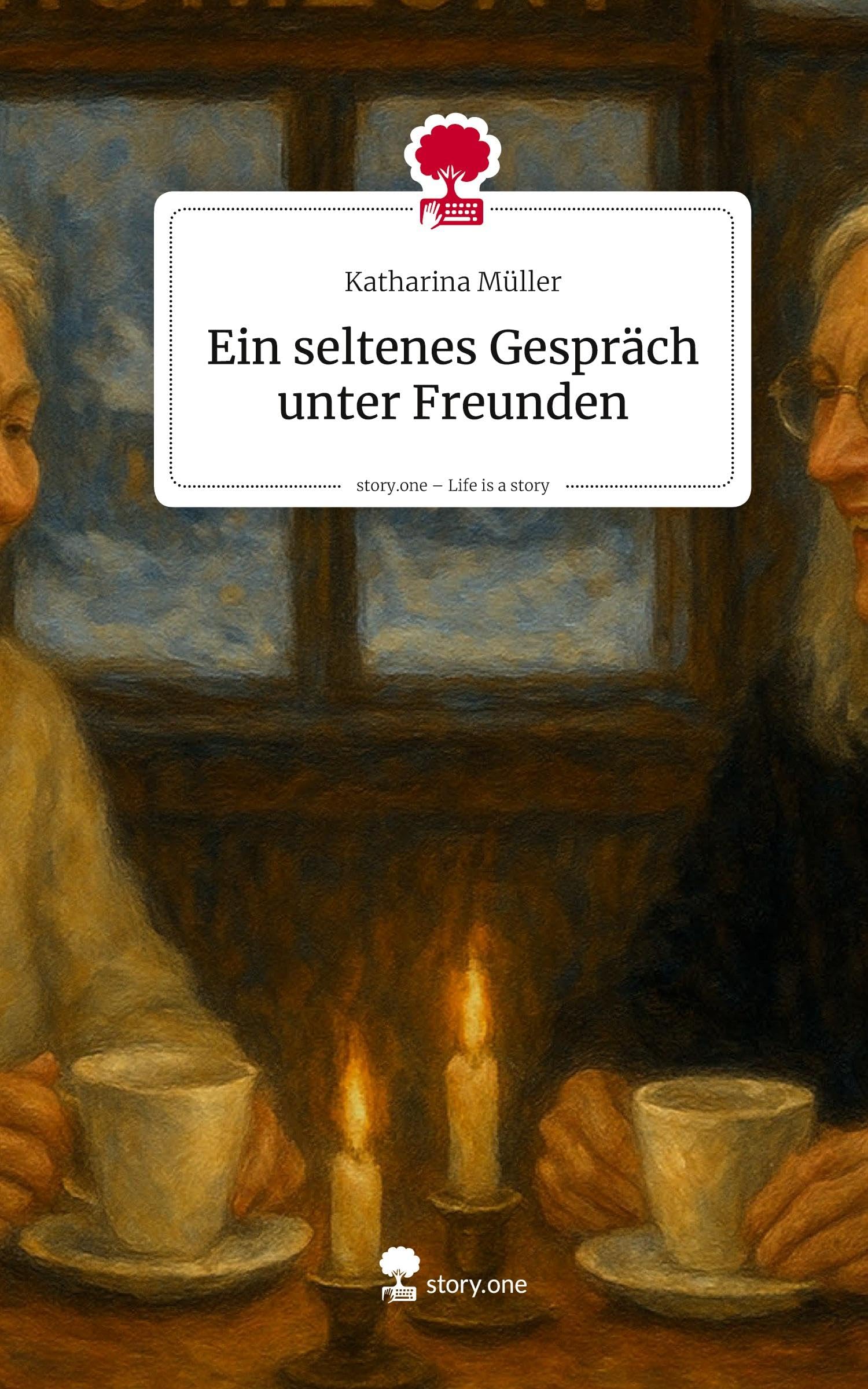 Ein seltenes Gespräch unter Freunden. Life is a Story - story.one Contemporary literature