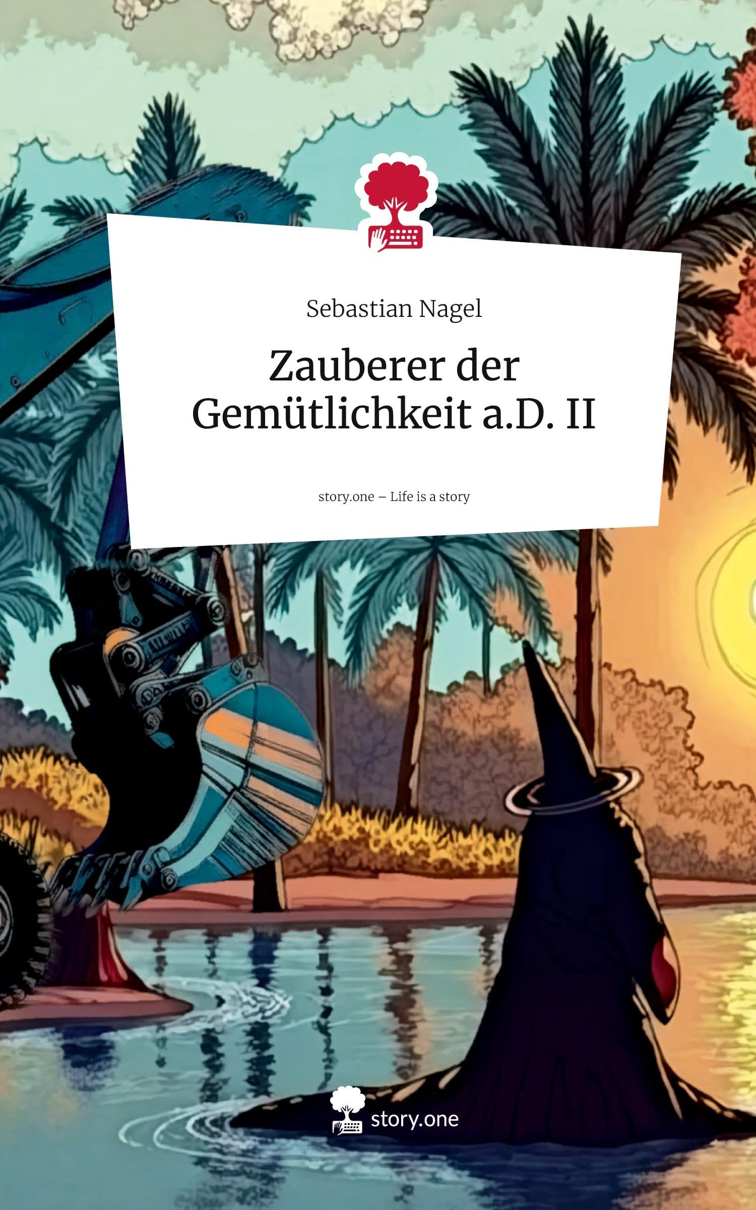 Zauberer der Gemütlichkeit  a.D. II. Life is a Story - story.one Contemporary literature