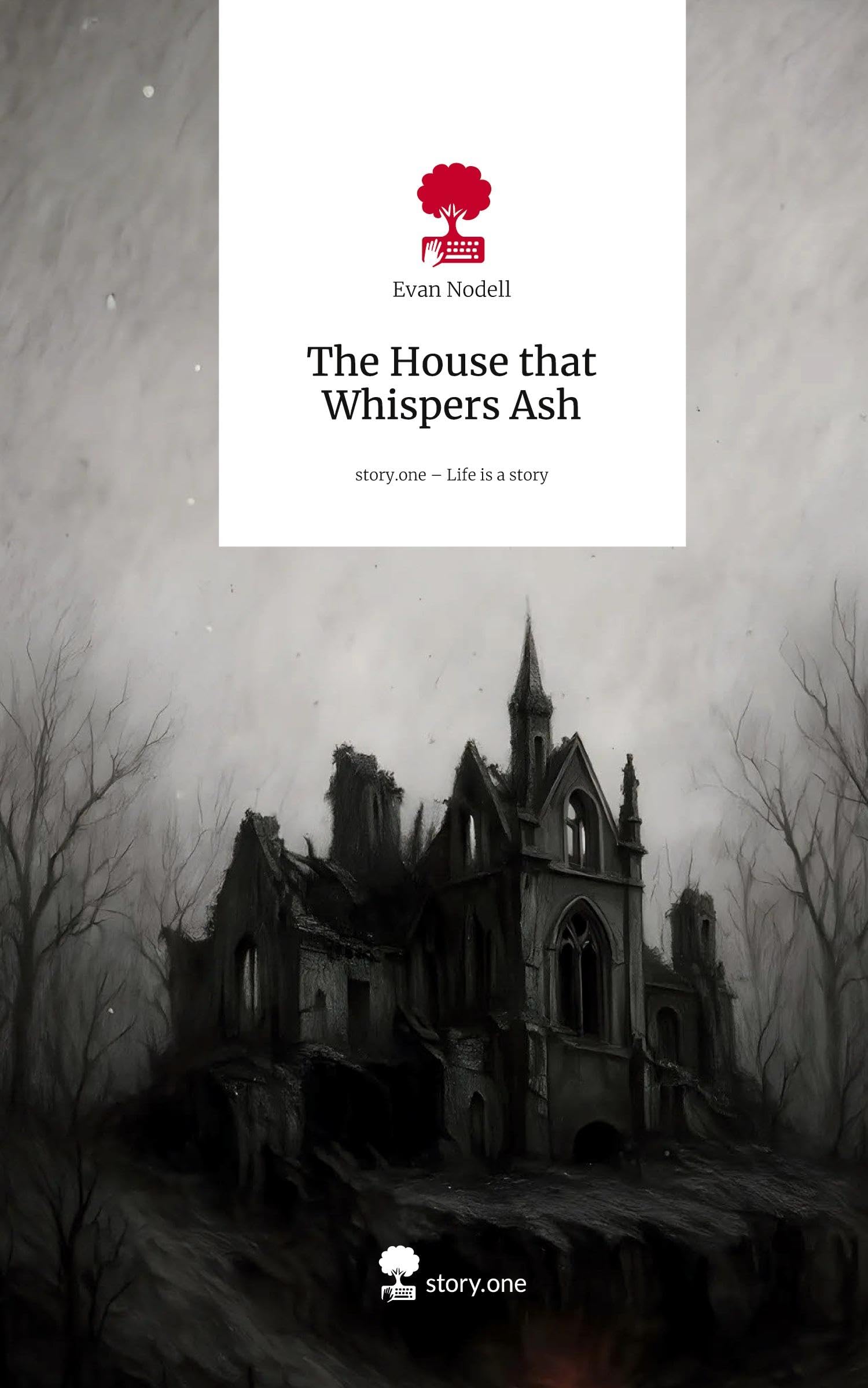 The House that Whispers Ash. Life is a Story - story.one Contemporary literature