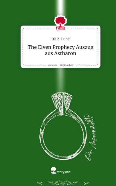 The Elven Prophecy  Auszug aus Astharon. Life is a Story - story.one Contemporary literature