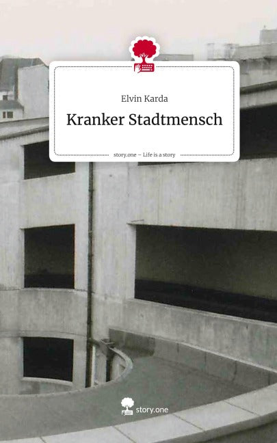 Kranker Stadtmensch. Life is a Story - story.one Contemporary literature