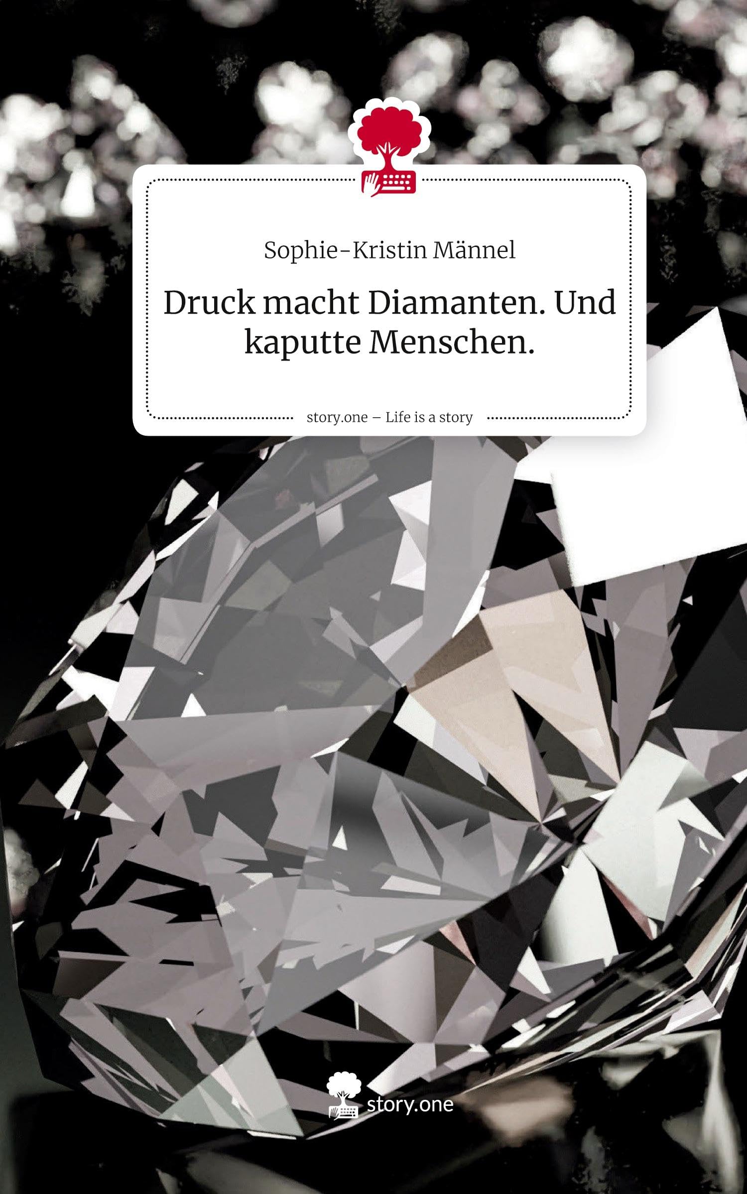 Druck macht Diamanten. Und kaputte Menschen.. Life is a Story - story.one Psychology