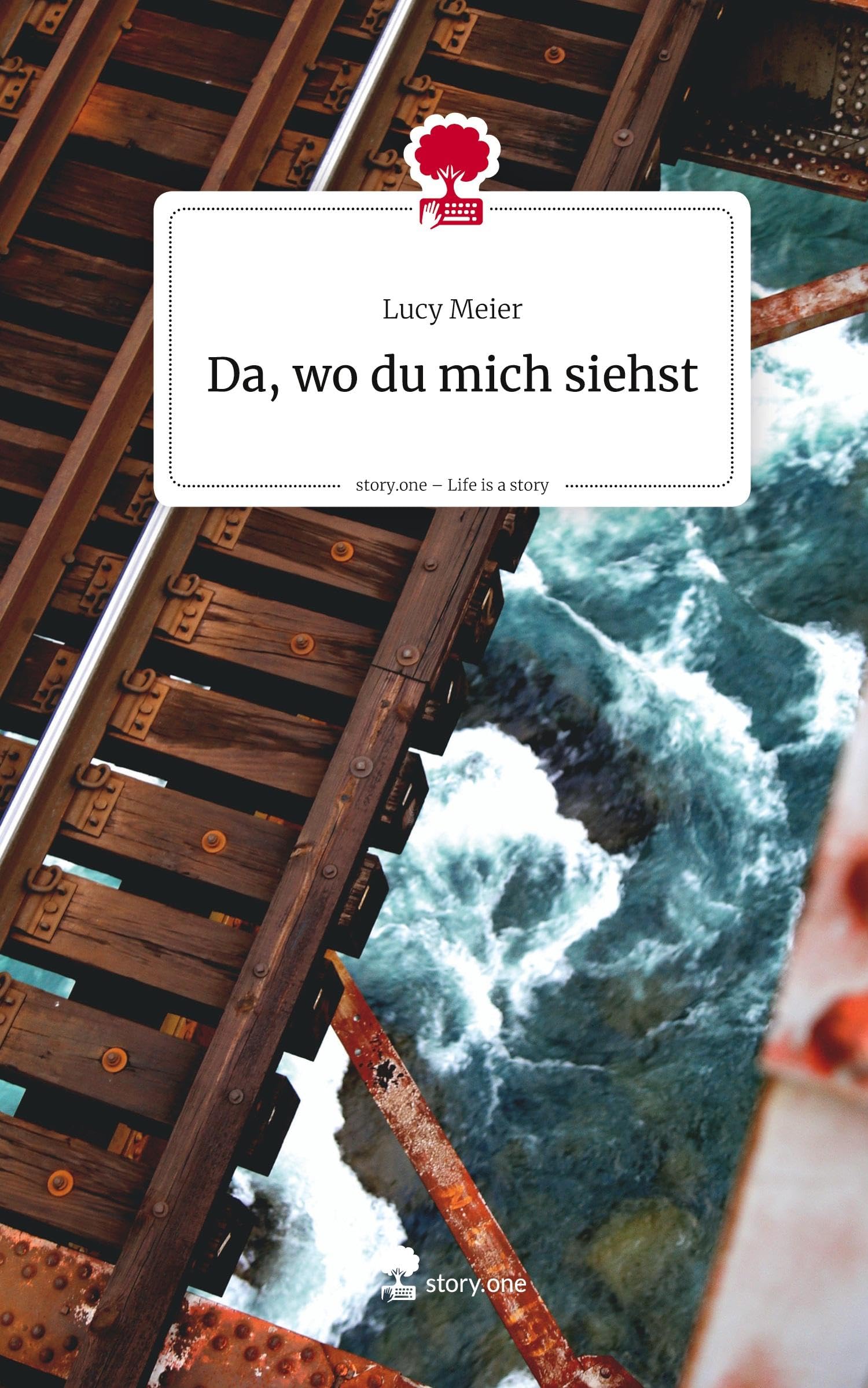 Da, wo du mich siehst. Life is a Story - story.one Contemporary literature