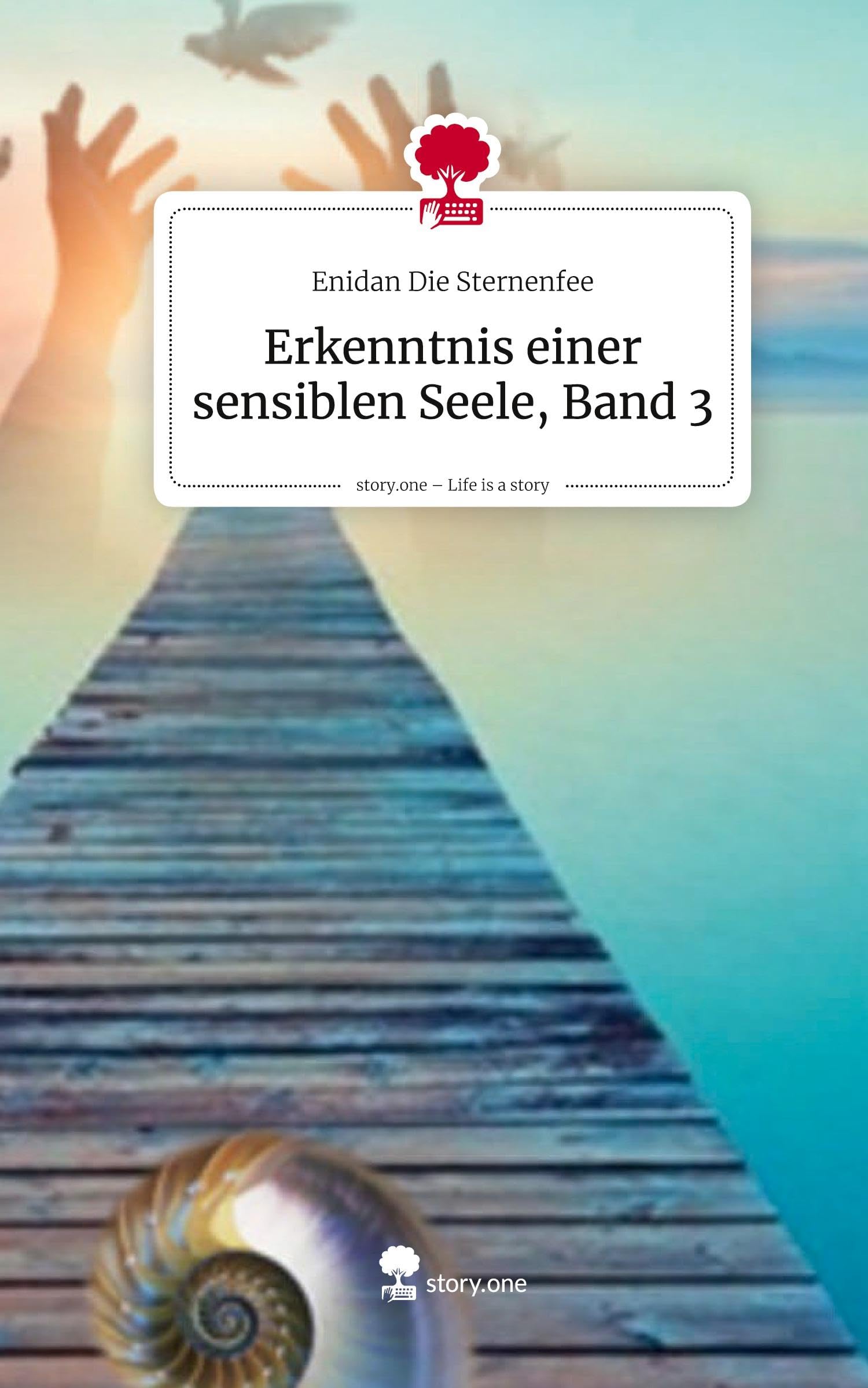 Erkenntnis einer sensiblen Seele, Band 3. Life is a Story - story.one Contemporary literature