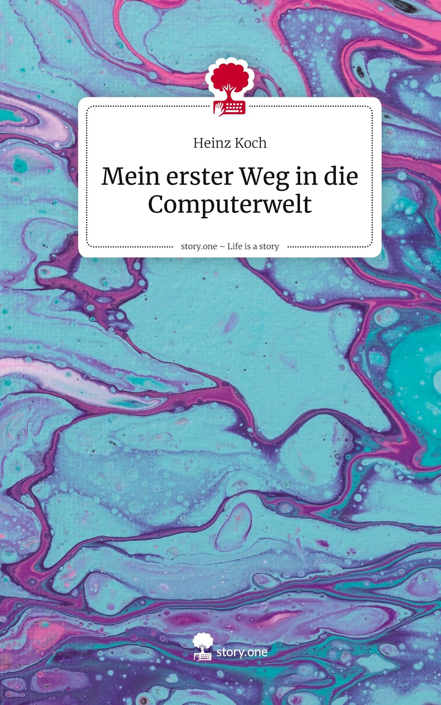 Mein erster Weg in die Computerwelt. Life is a Story - story.one Psychology