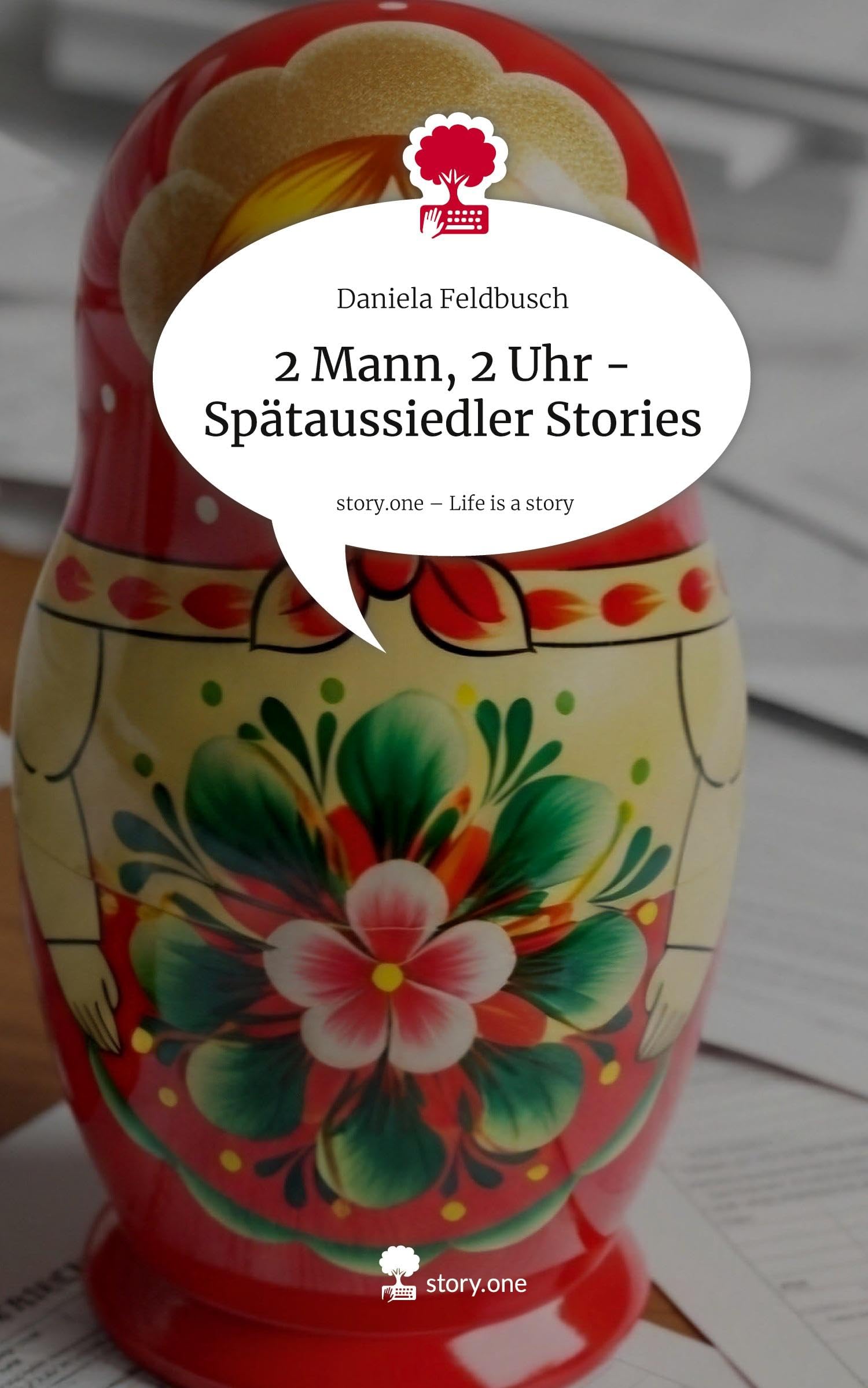 2 Mann, 2 Uhr - Spätaussiedler Stories. Life is a Story - story.one Contemporary literature