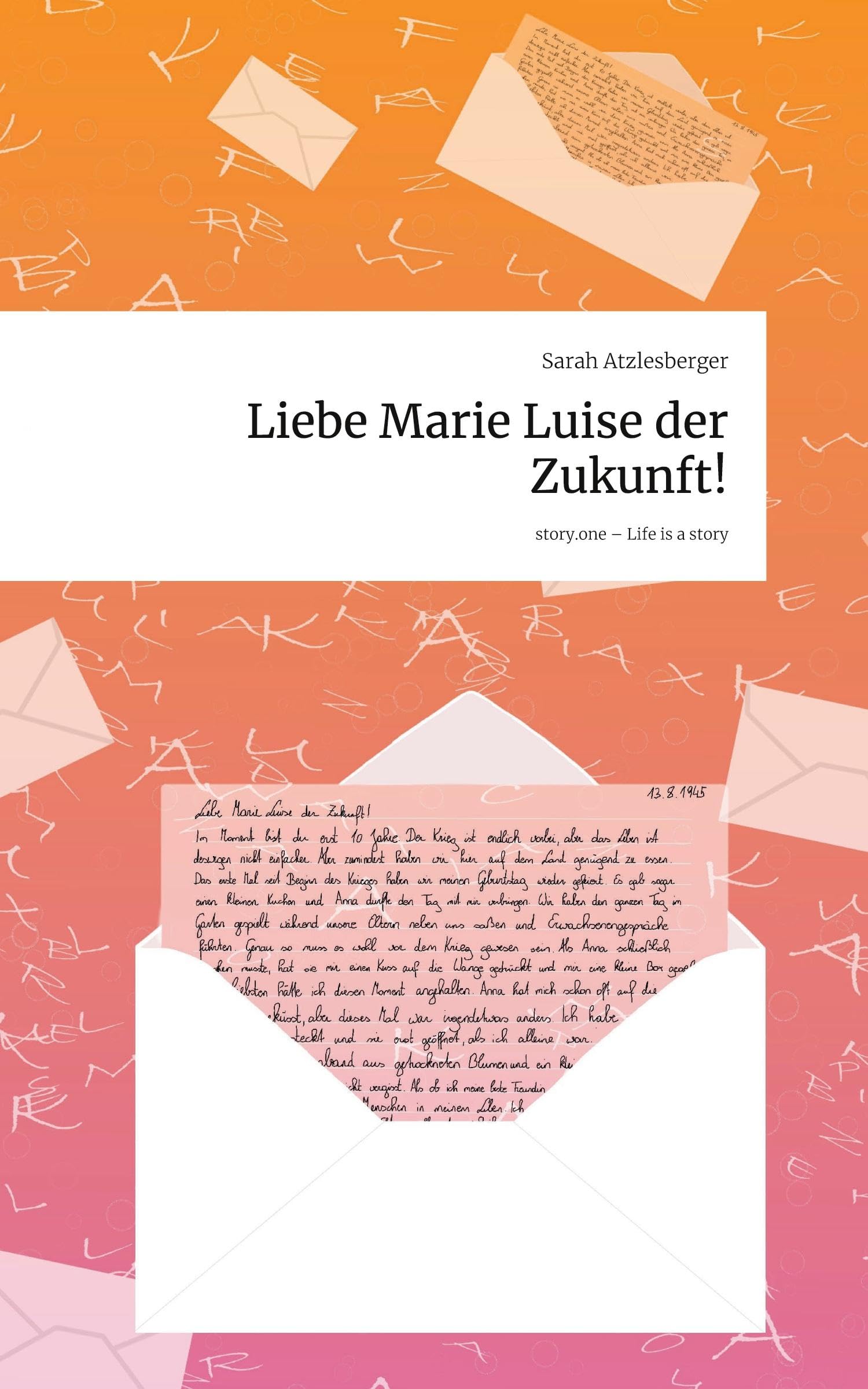 Liebe Marie Luise der Zukunft!. Life is a Story - story.one Contemporary literature