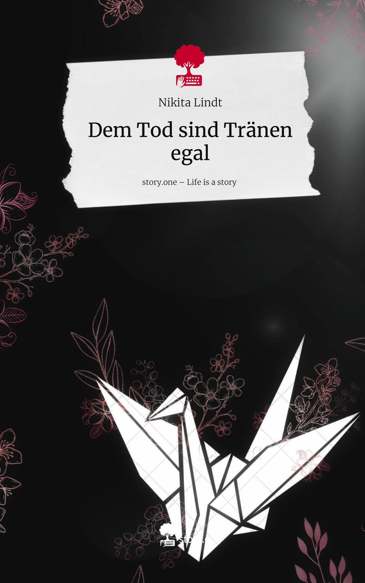 Dem Tod sind Tränen egal. Life is a Story - story.one Contemporary literature
