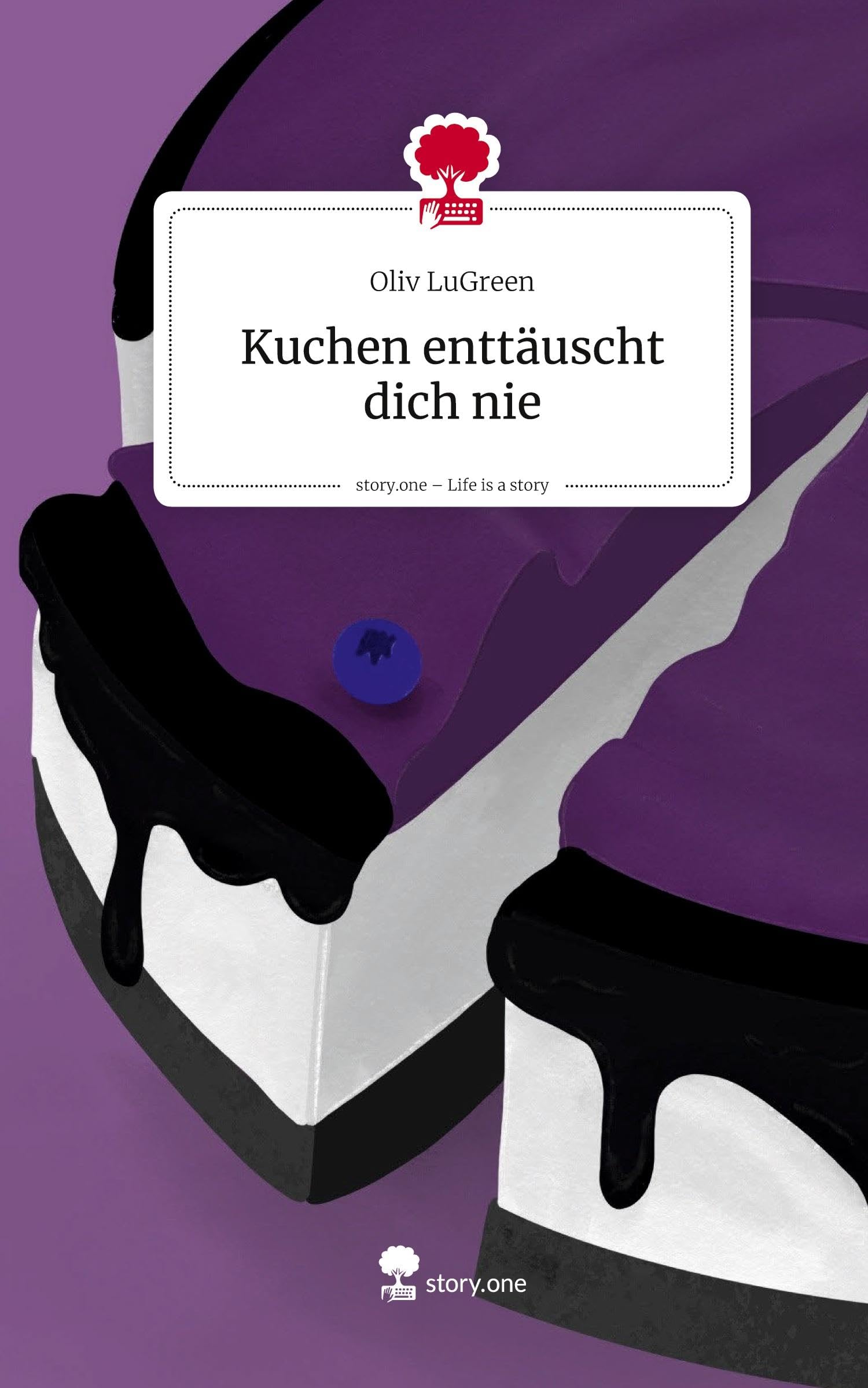 Kuchen enttäuscht dich nie. Life is a Story - story.one Contemporary literature