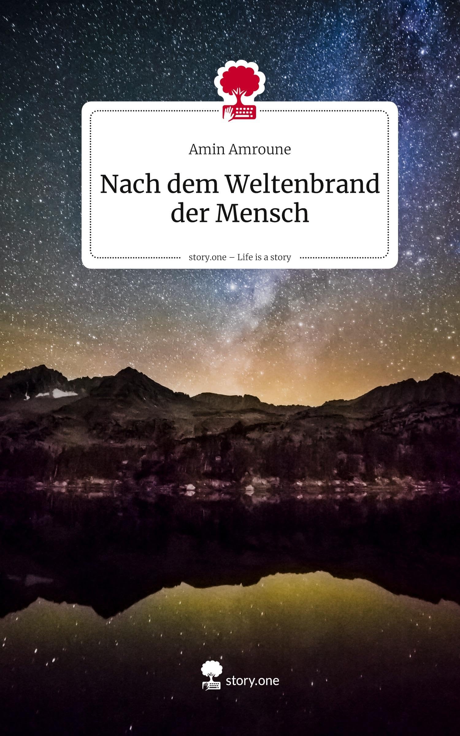 Nach dem Weltenbrand der Mensch. Life is a Story - story.one Contemporary literature