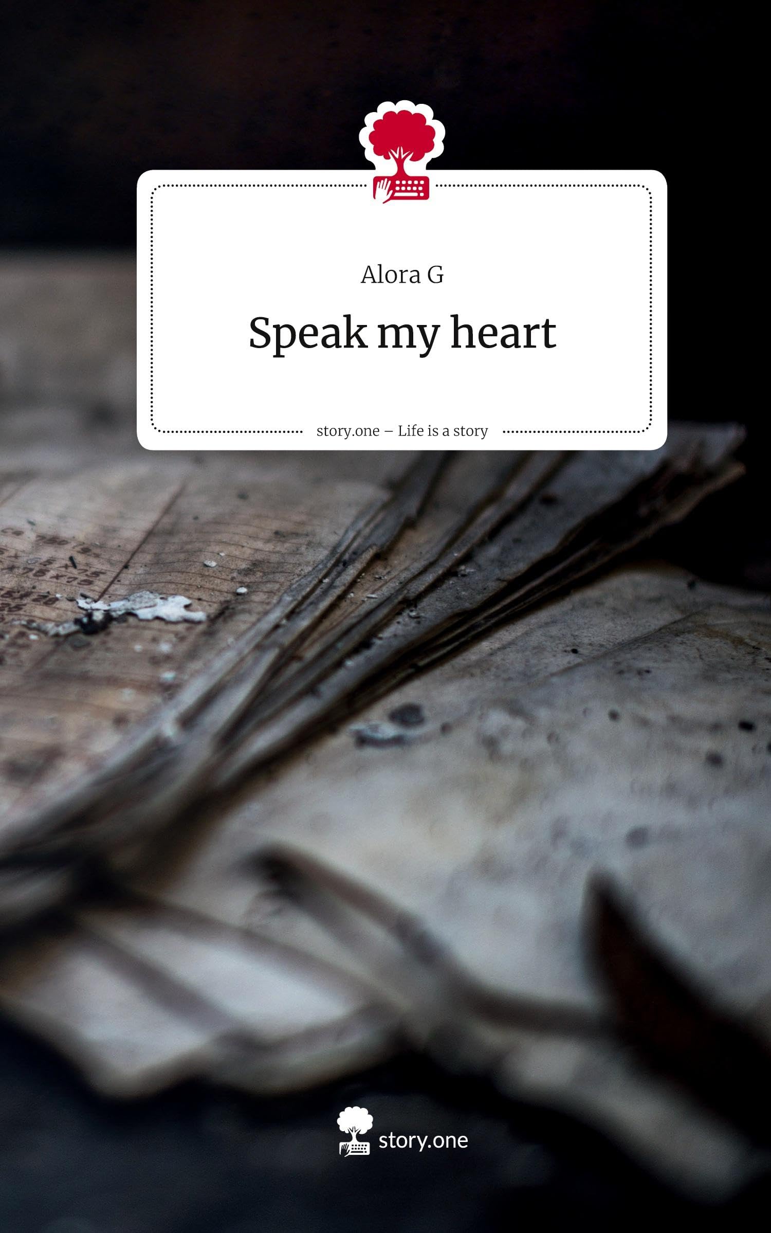 Speak my heart. Life is a Story - story.one Contemporary literature